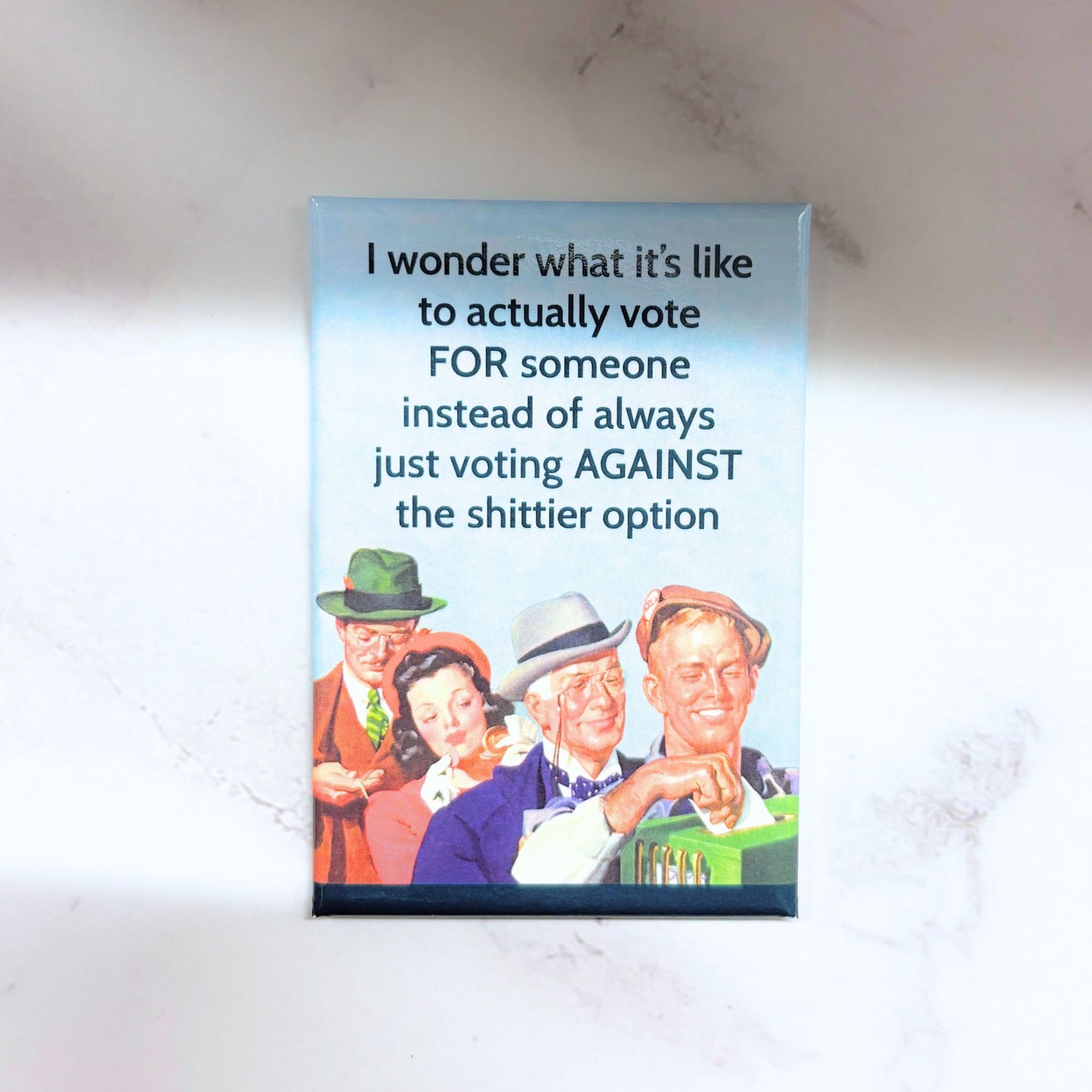 I Wonder What It’s Like to Actually Vote FOR Someone Magnet | Sarcastic Humor Refrigerator Magnet