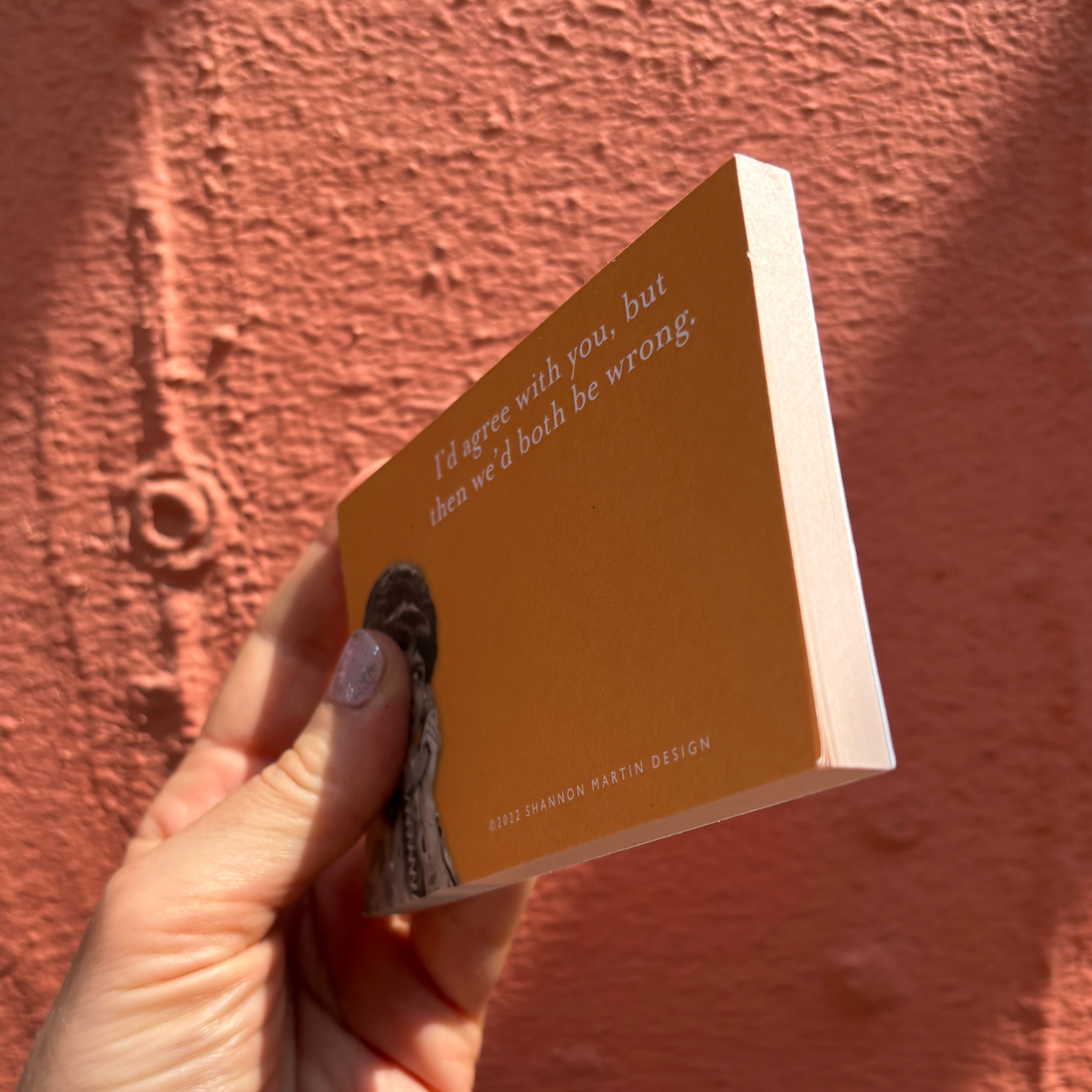 I'd Agree With You But Then We'd Both Be Wrong Sticky Notes in Orange-Shannon Martin Design-The Bullish Store