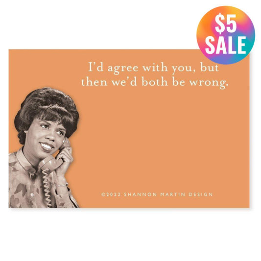 I'd Agree With You But Then We'd Both Be Wrong Sticky Notes in Orange