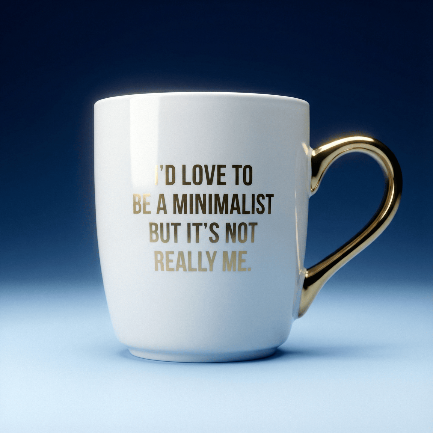 I'd Love To Be A Minimalist Gold Handle Mug | Stoneware Coffee Tea Cup | 16oz