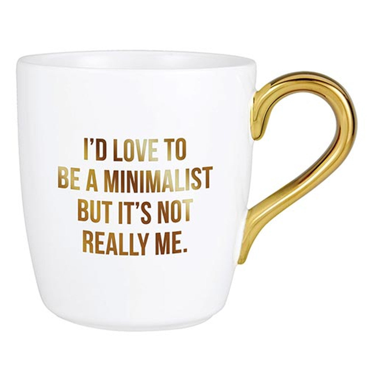 I'd Love To Be A Minimalist Gold Handle Mug | Stoneware Coffee Tea Cup | 16oz