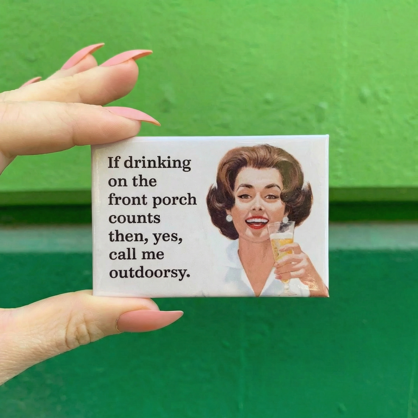 If Drinking On The Front Porch Counts Then, Yes, Call Me Outdoorsy Magnet | 2" x 3"