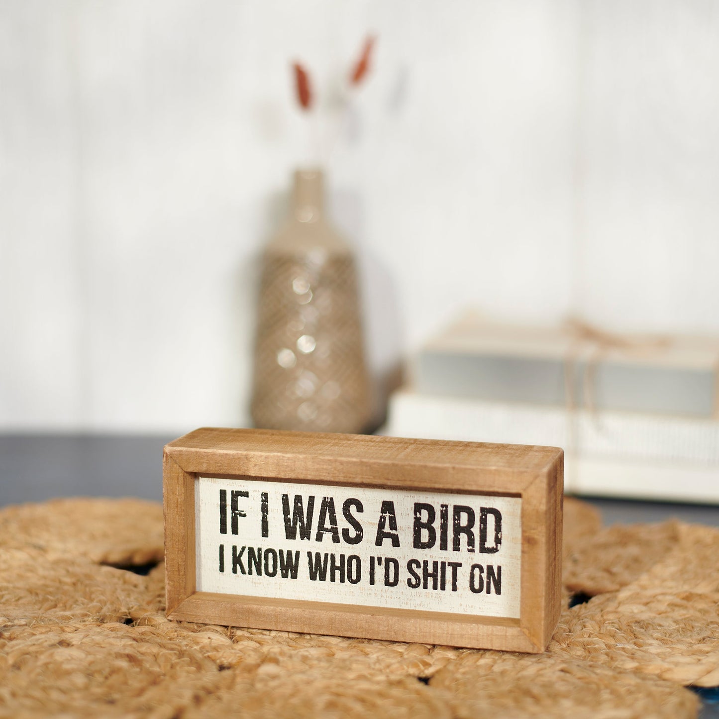 If I Was A Bird I Know Who I'd Shit On Inset Box Sign | Wall Desk Wooden Decor | 6" x 2.75"