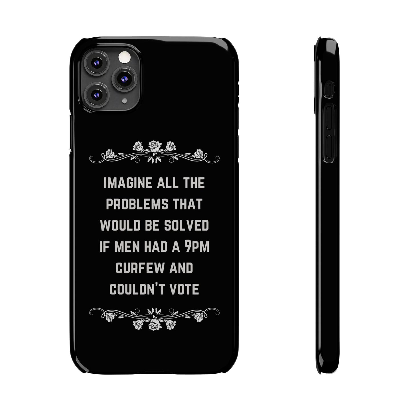 If Men Had a 9pm Curfew and Couldn't Vote Slim Phone Case - Many iPhone Models Available