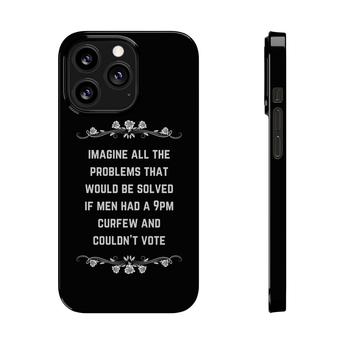 If Men Had a 9pm Curfew and Couldn't Vote Slim Phone Case - Many iPhone Models Available