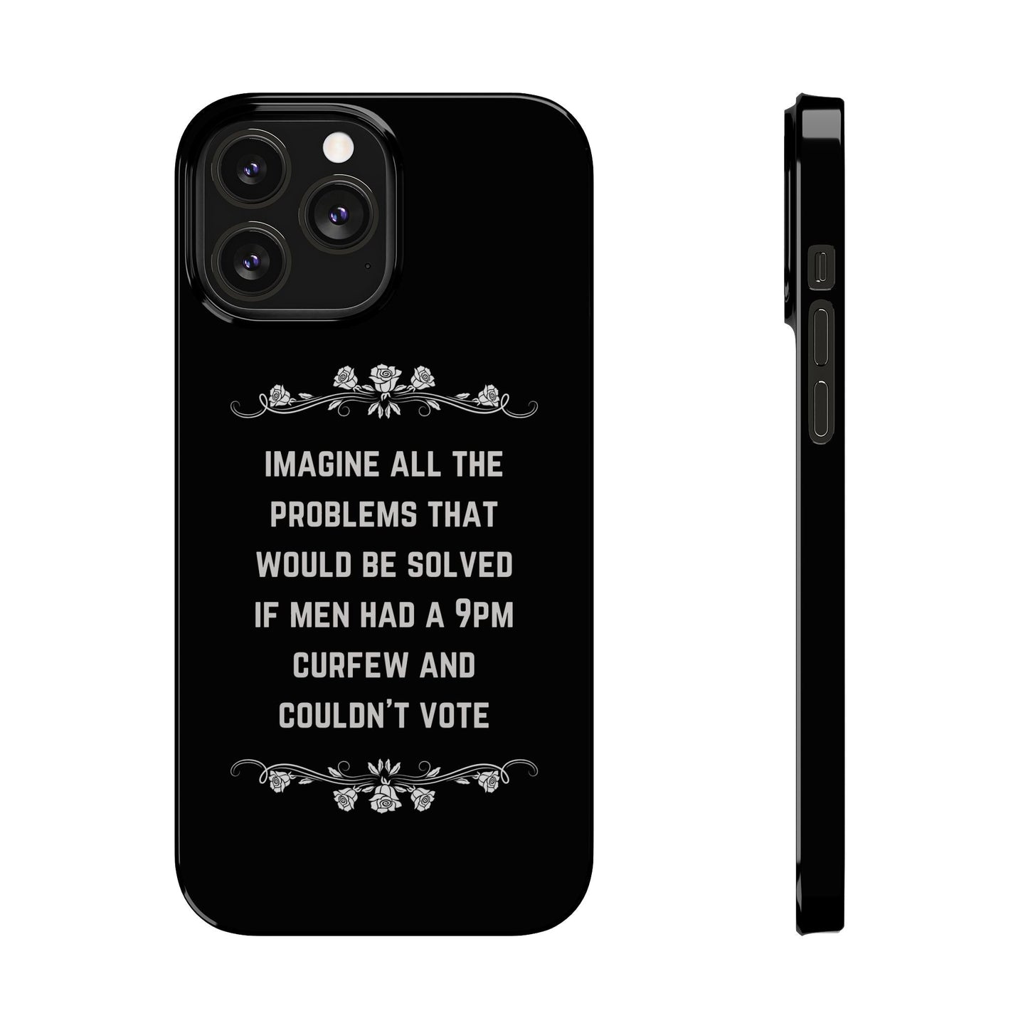 If Men Had a 9pm Curfew and Couldn't Vote Slim Phone Case - Many iPhone Models Available