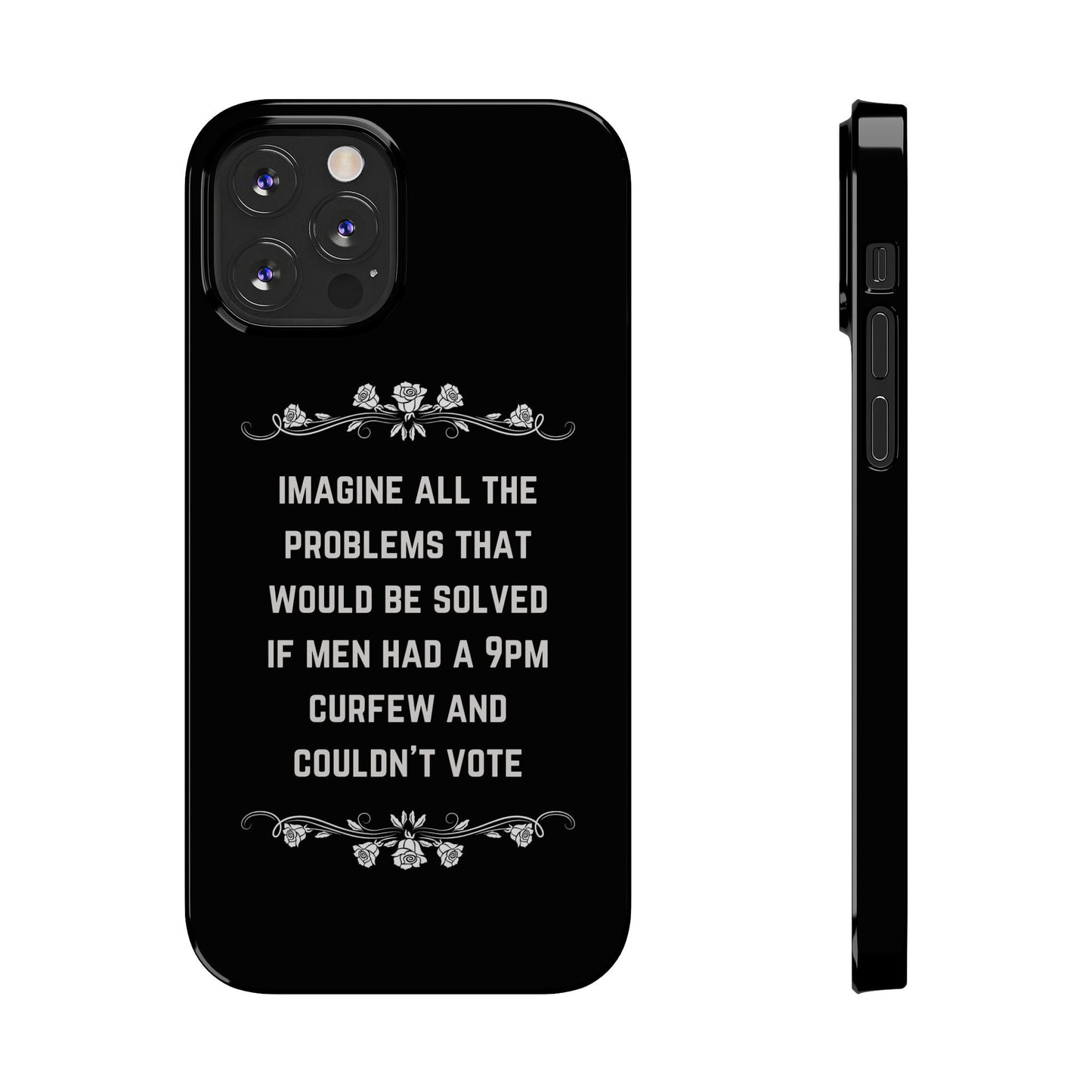 If Men Had a 9pm Curfew and Couldn't Vote Slim Phone Case - Many iPhone Models Available