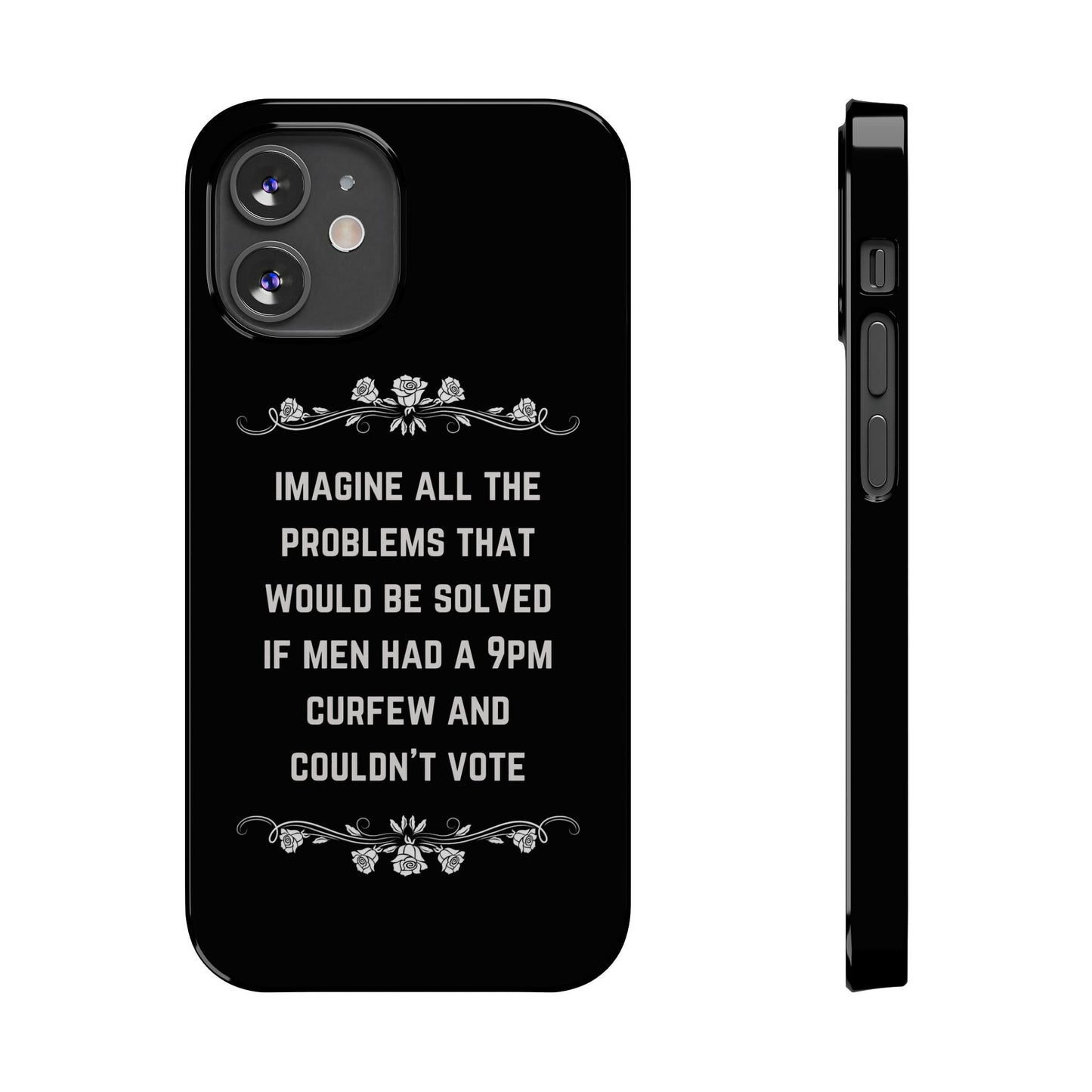 If Men Had a 9pm Curfew and Couldn't Vote Slim Phone Case - Many iPhone Models Available