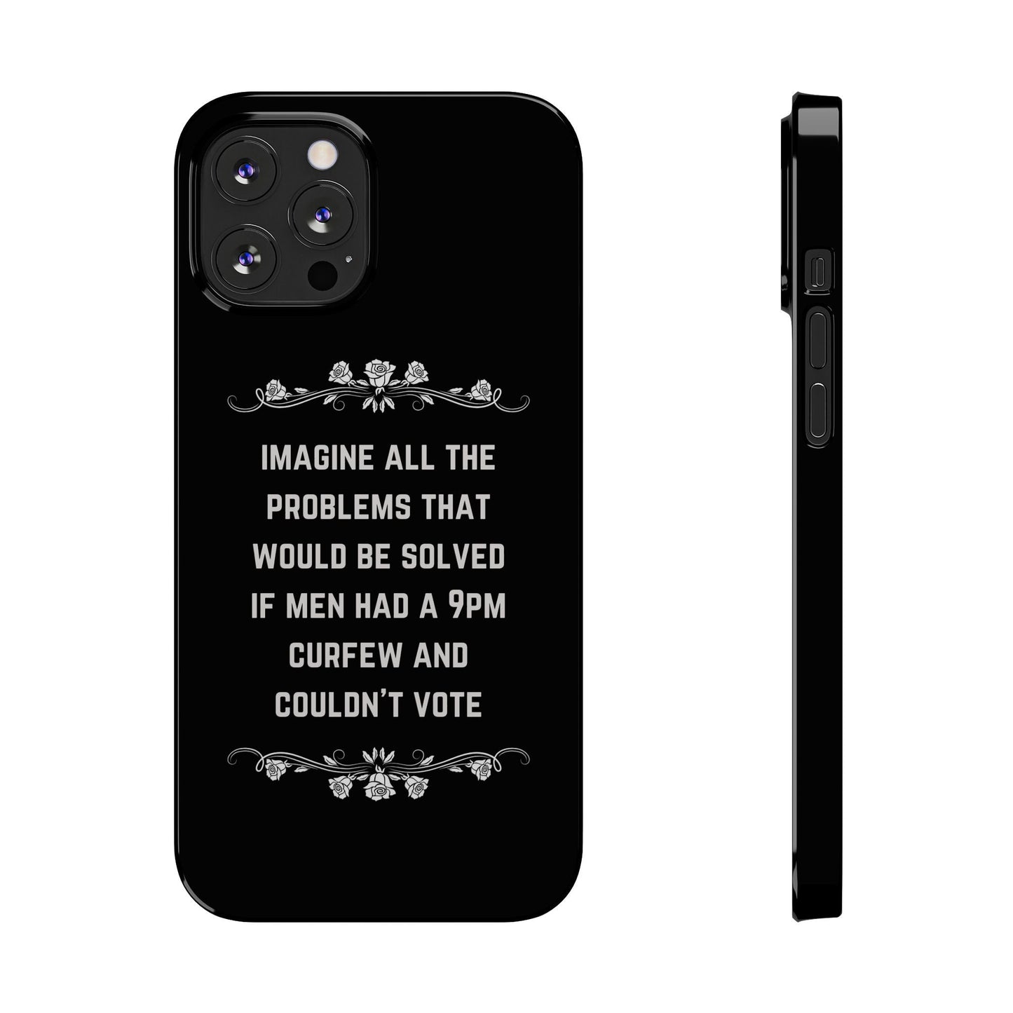 If Men Had a 9pm Curfew and Couldn't Vote Slim Phone Case - Many iPhone Models Available