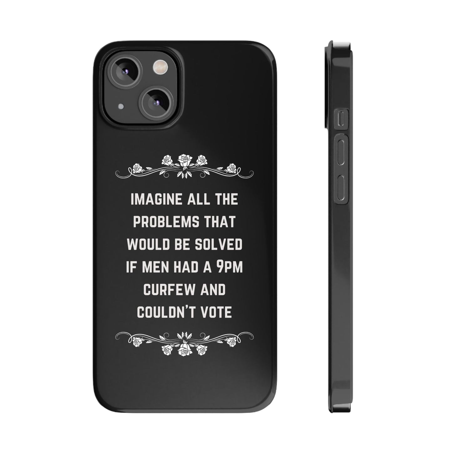 If Men Had a 9pm Curfew and Couldn't Vote Slim Phone Case - Many iPhone Models Available