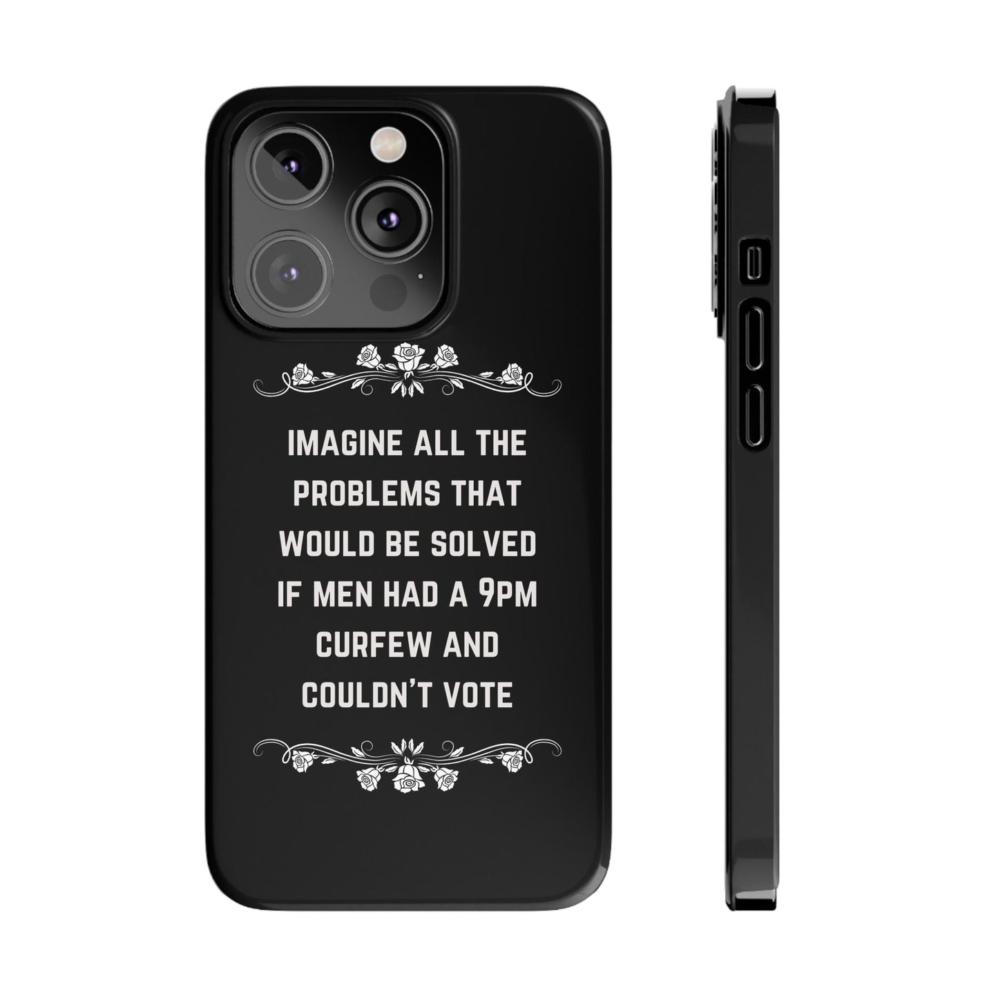 If Men Had a 9pm Curfew and Couldn't Vote Slim Phone Case - Many iPhone Models Available