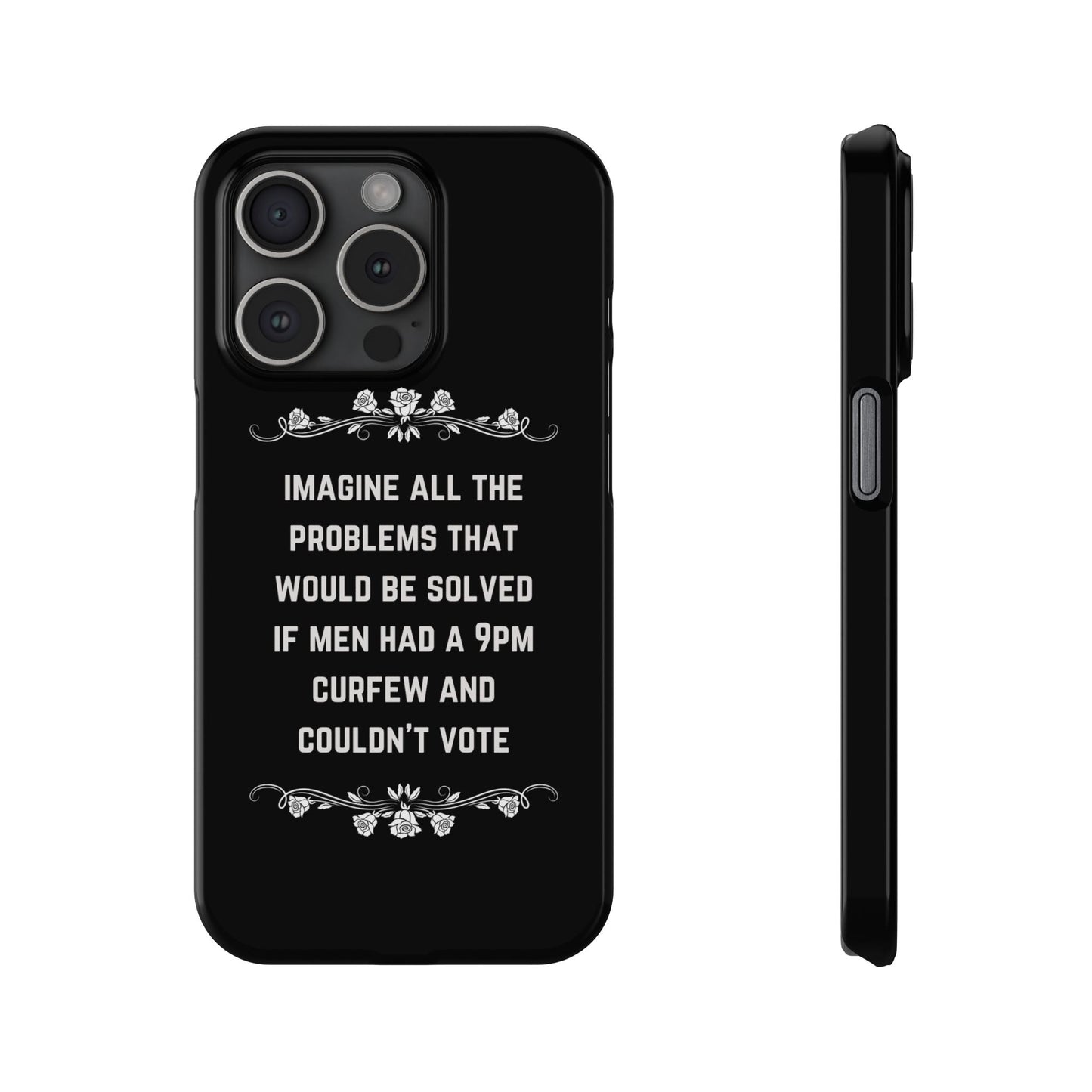 If Men Had a 9pm Curfew and Couldn't Vote Slim Phone Case - Many iPhone Models Available