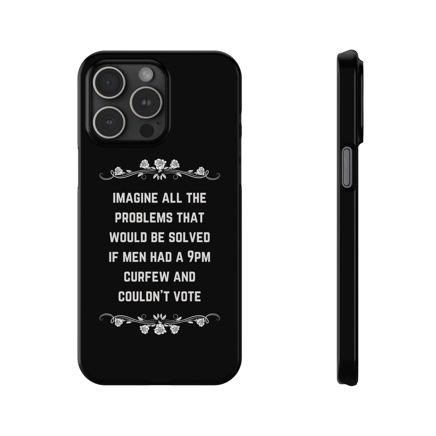 If Men Had a 9pm Curfew and Couldn't Vote Slim Phone Case - Many iPhone Models Available