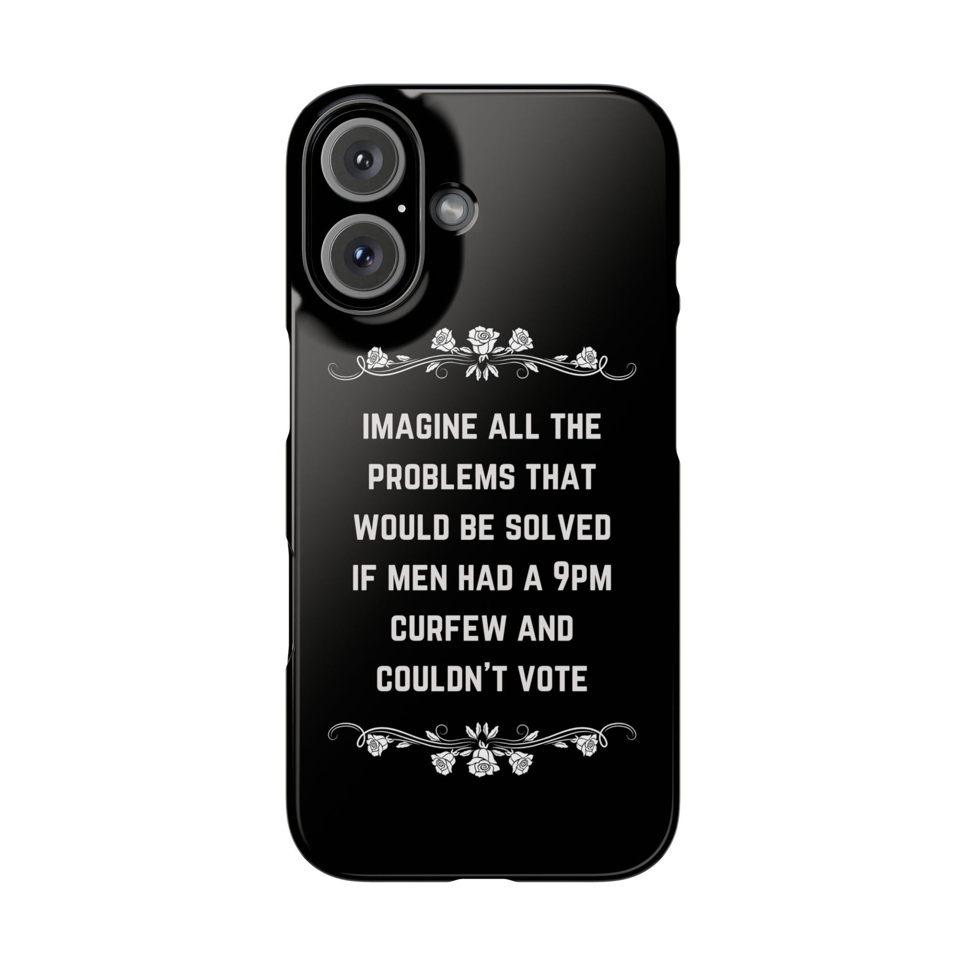 If Men Had a 9pm Curfew and Couldn't Vote Slim Phone Case - Many iPhone Models Available