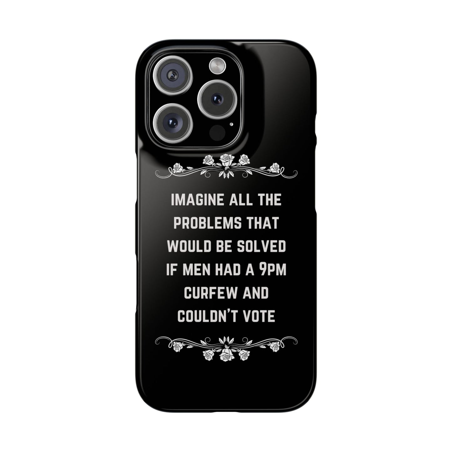 If Men Had a 9pm Curfew and Couldn't Vote Slim Phone Case - Many iPhone Models Available