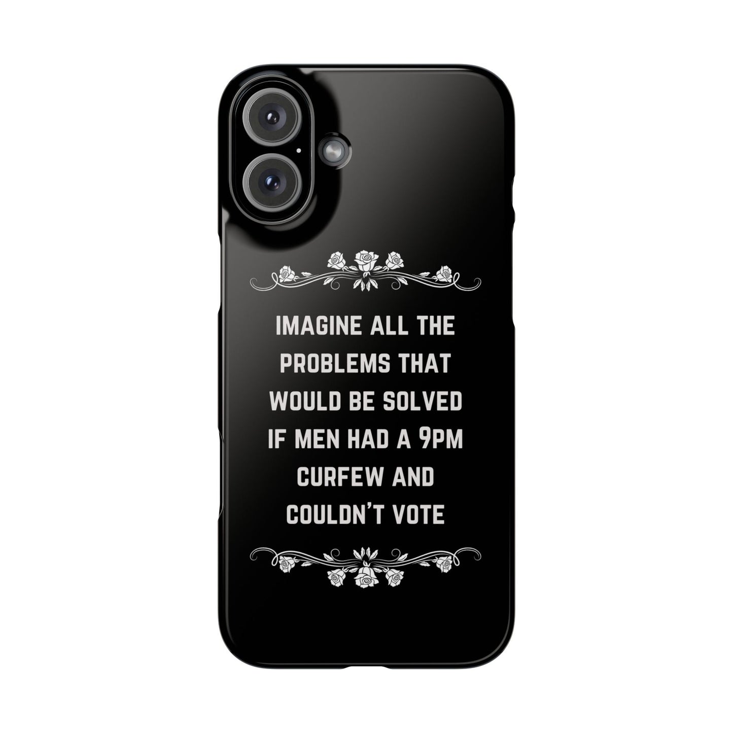 If Men Had a 9pm Curfew and Couldn't Vote Slim Phone Case - Many iPhone Models Available