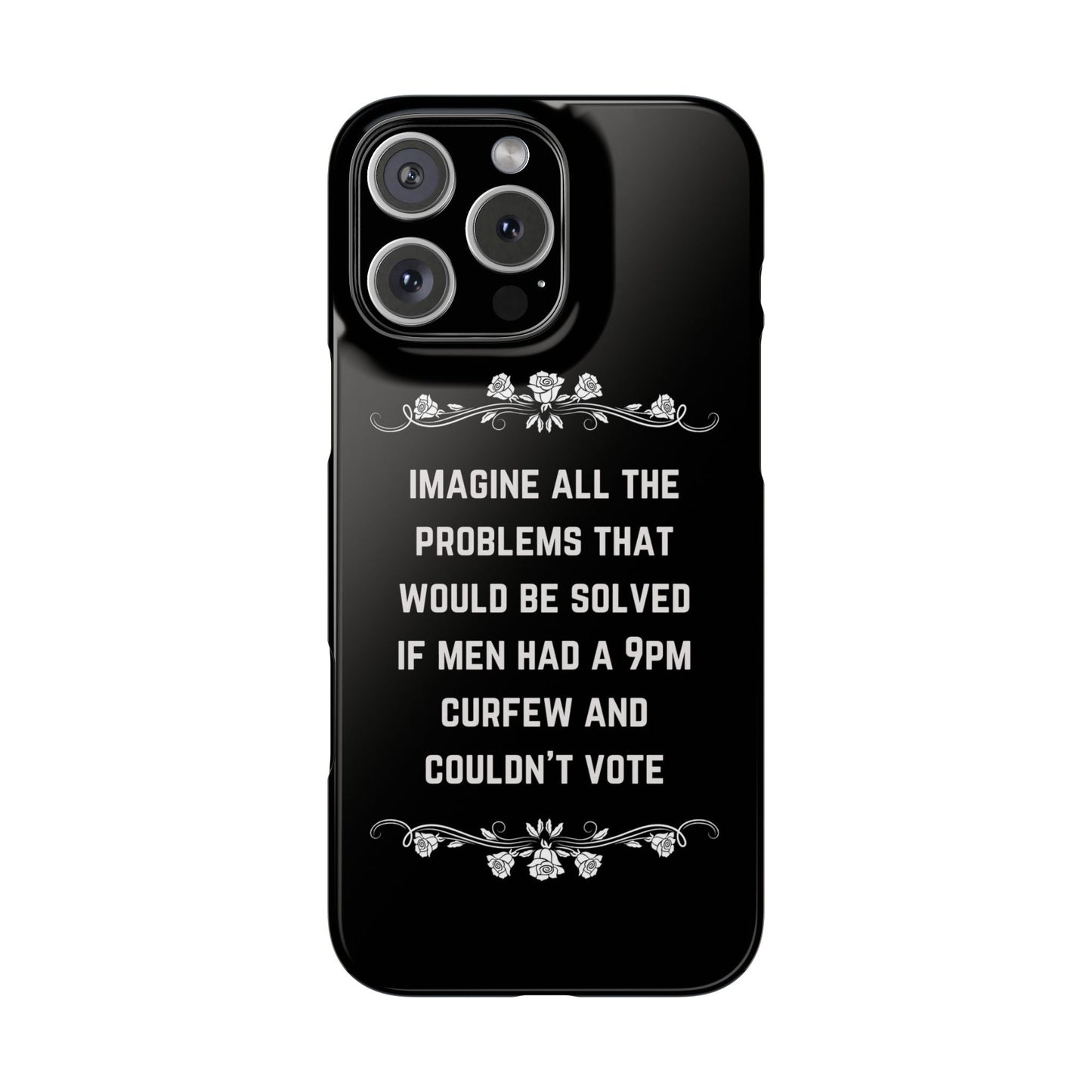 If Men Had a 9pm Curfew and Couldn't Vote Slim Phone Case - Many iPhone Models Available