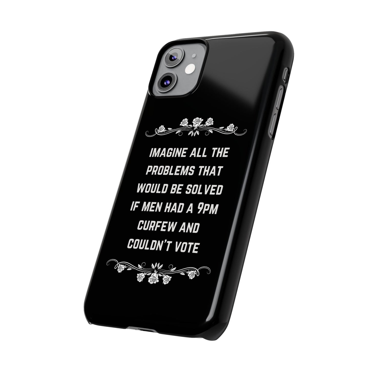 If Men Had a 9pm Curfew and Couldn't Vote Slim Phone Case - Many iPhone Models Available