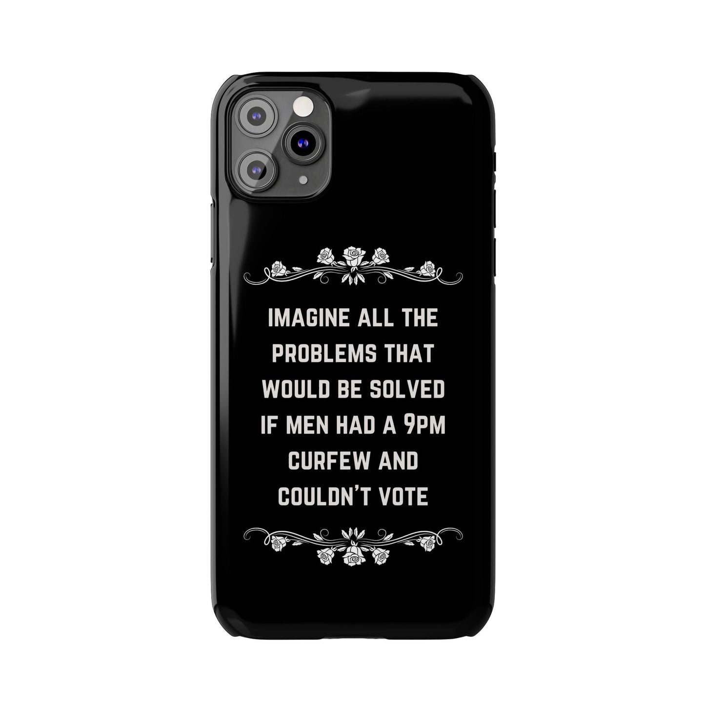 If Men Had a 9pm Curfew and Couldn't Vote Slim Phone Case - Many iPhone Models Available