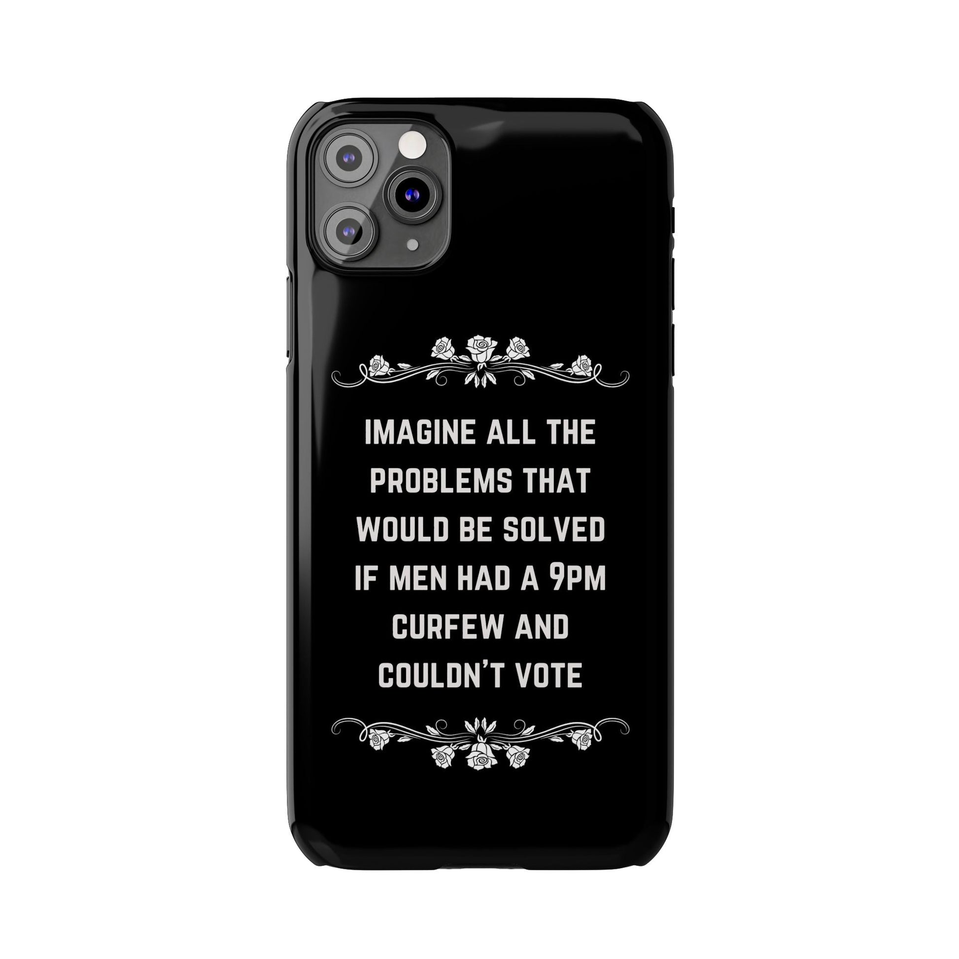 If Men Had a 9pm Curfew and Couldn't Vote Slim Phone Case - Many iPhone Models Available