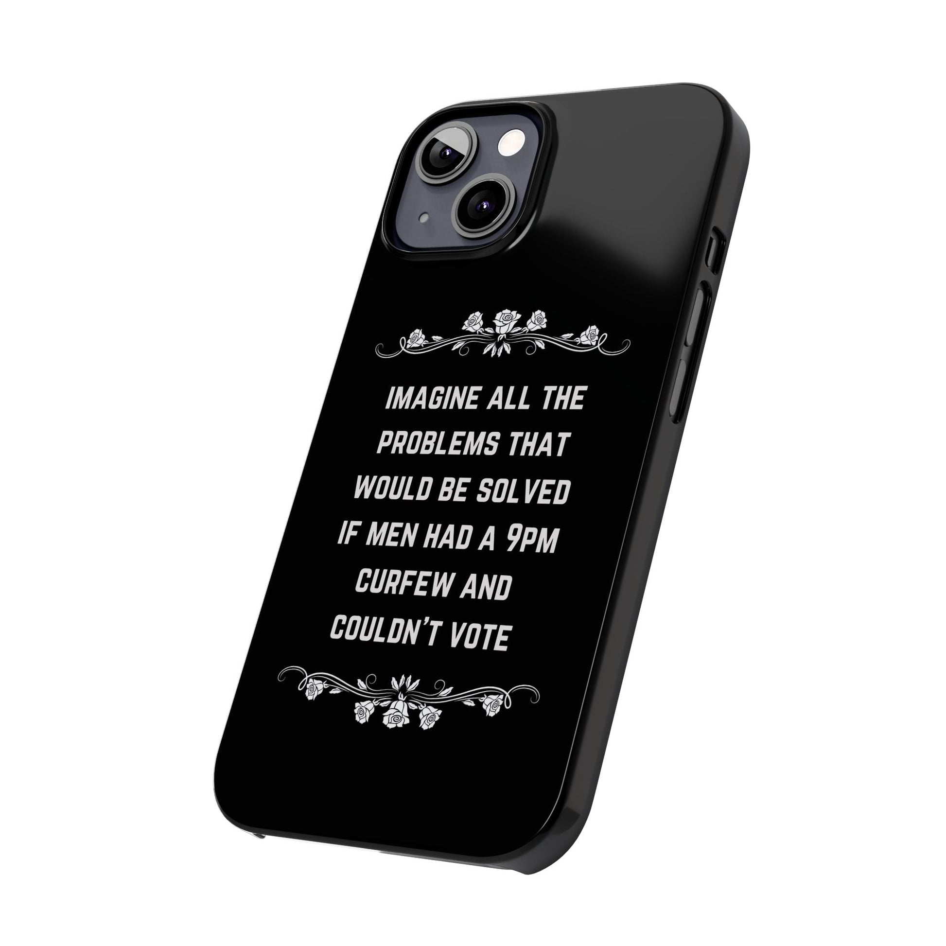 If Men Had a 9pm Curfew and Couldn't Vote Slim Phone Case - Many iPhone Models Available