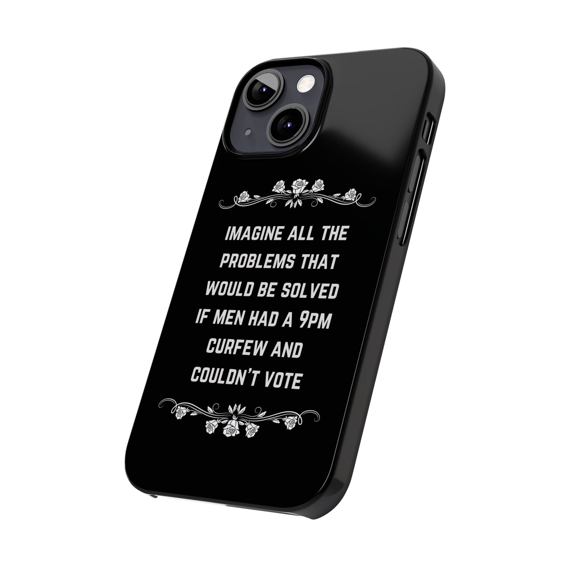 If Men Had a 9pm Curfew and Couldn't Vote Slim Phone Case - Many iPhone Models Available