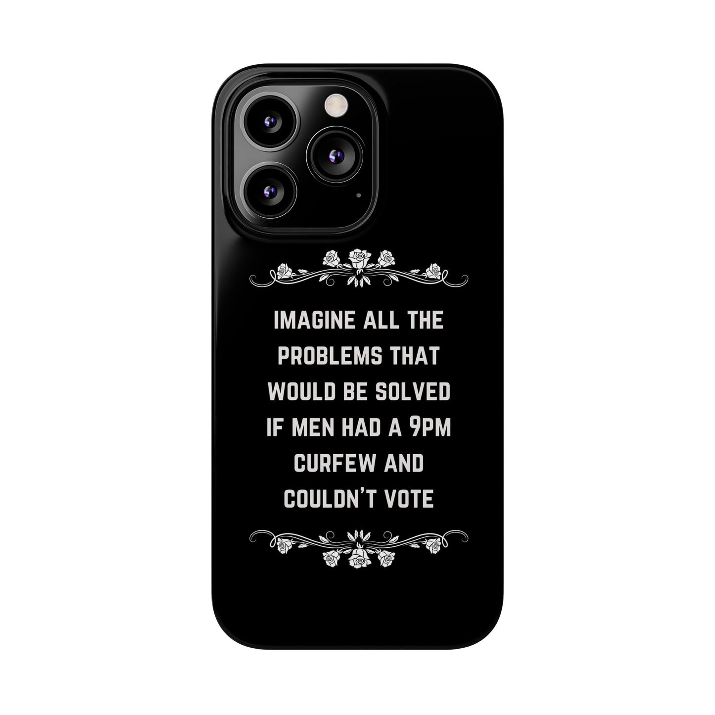 If Men Had a 9pm Curfew and Couldn't Vote Slim Phone Case - Many iPhone Models Available