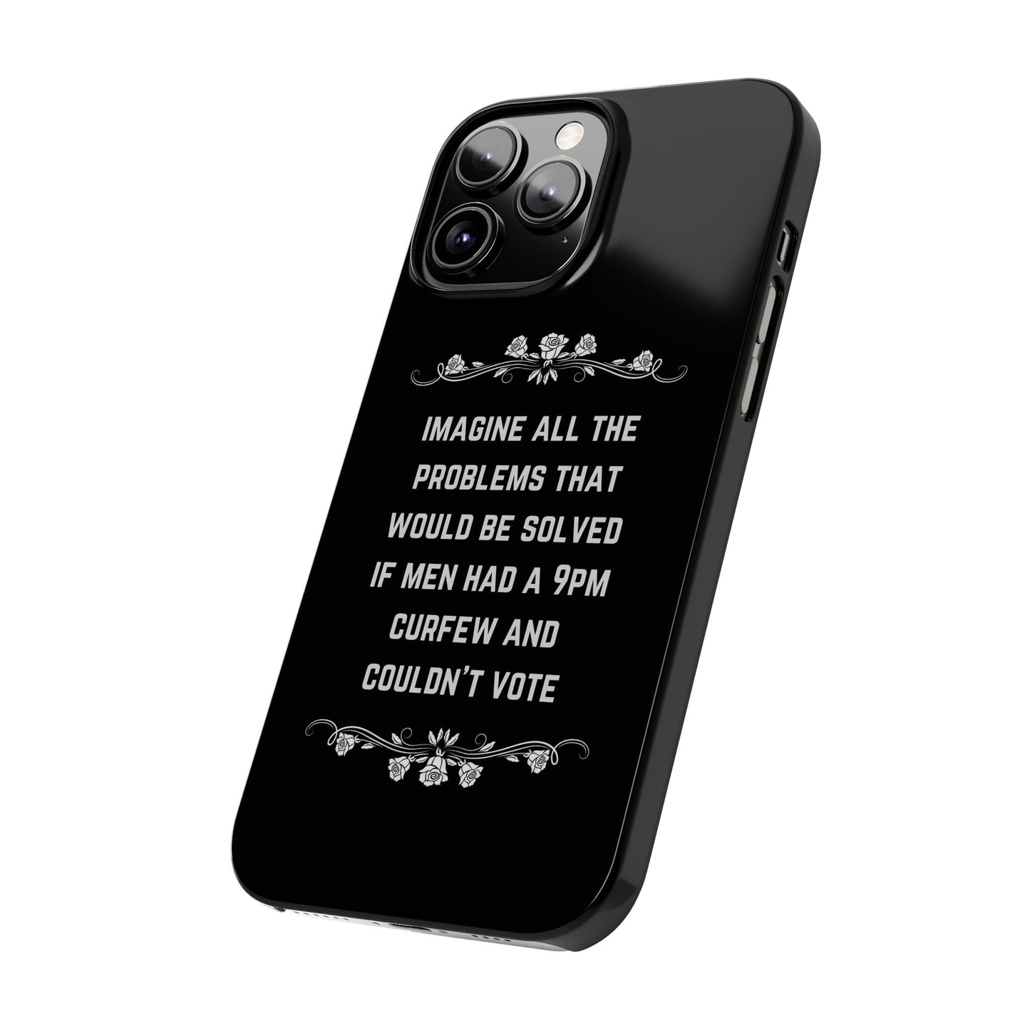 If Men Had a 9pm Curfew and Couldn't Vote Slim Phone Case - Many iPhone Models Available