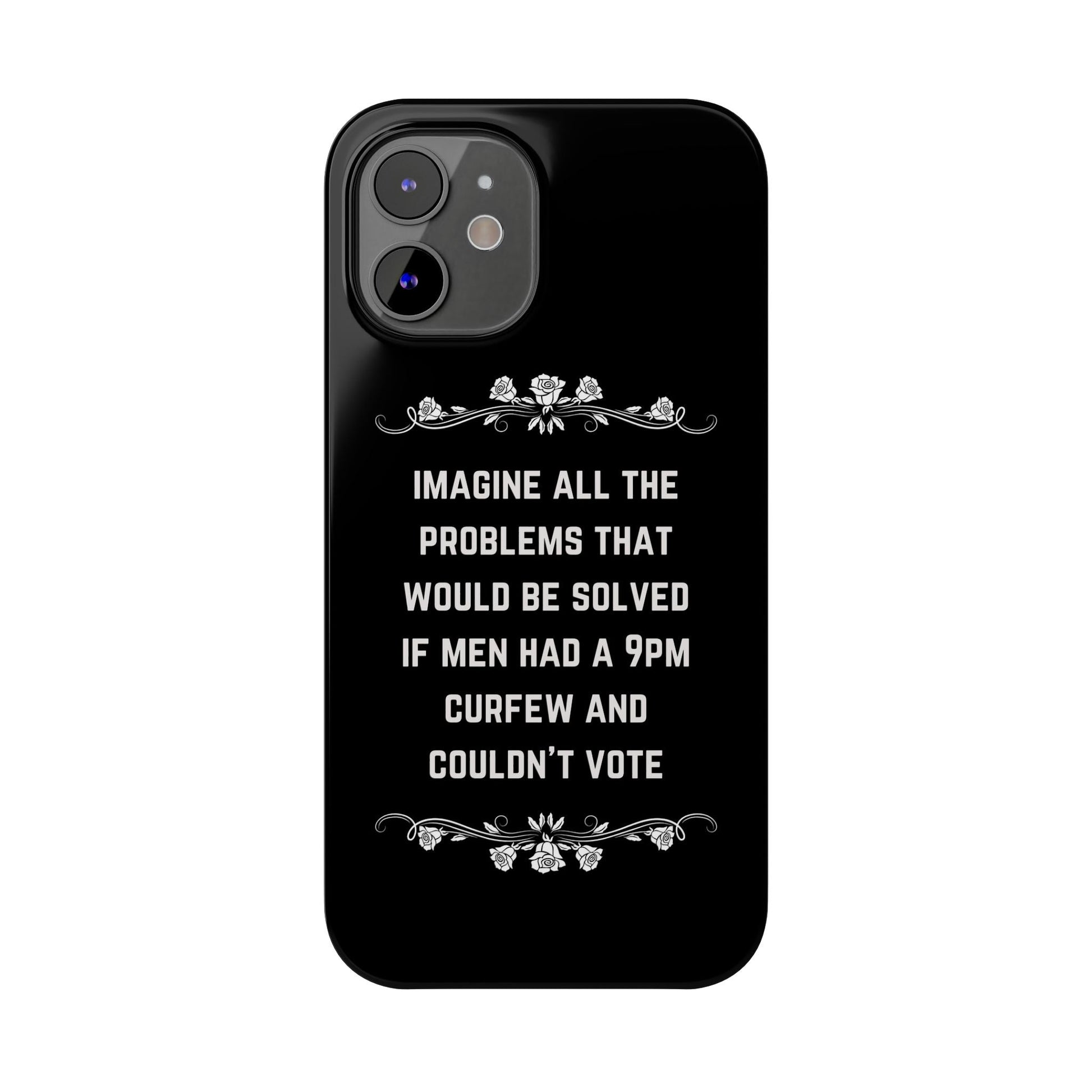 If Men Had a 9pm Curfew and Couldn't Vote Slim Phone Case - Many iPhone Models Available