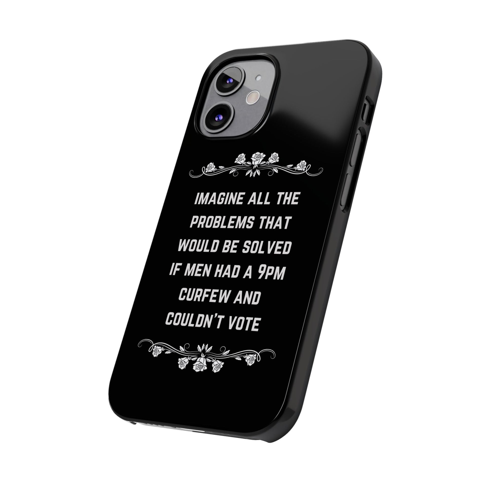 If Men Had a 9pm Curfew and Couldn't Vote Slim Phone Case - Many iPhone Models Available