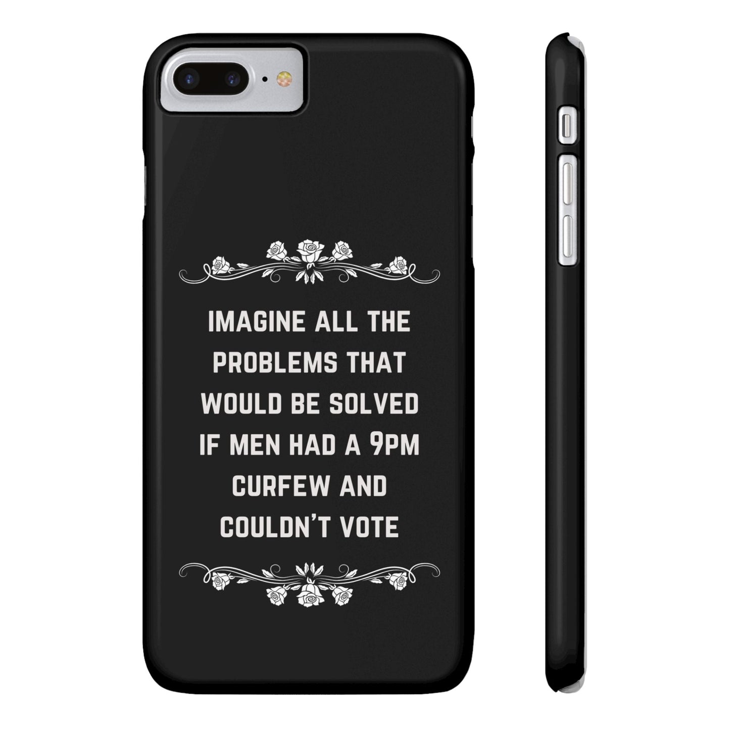 If Men Had a 9pm Curfew and Couldn't Vote Slim Phone Case - Many iPhone Models Available