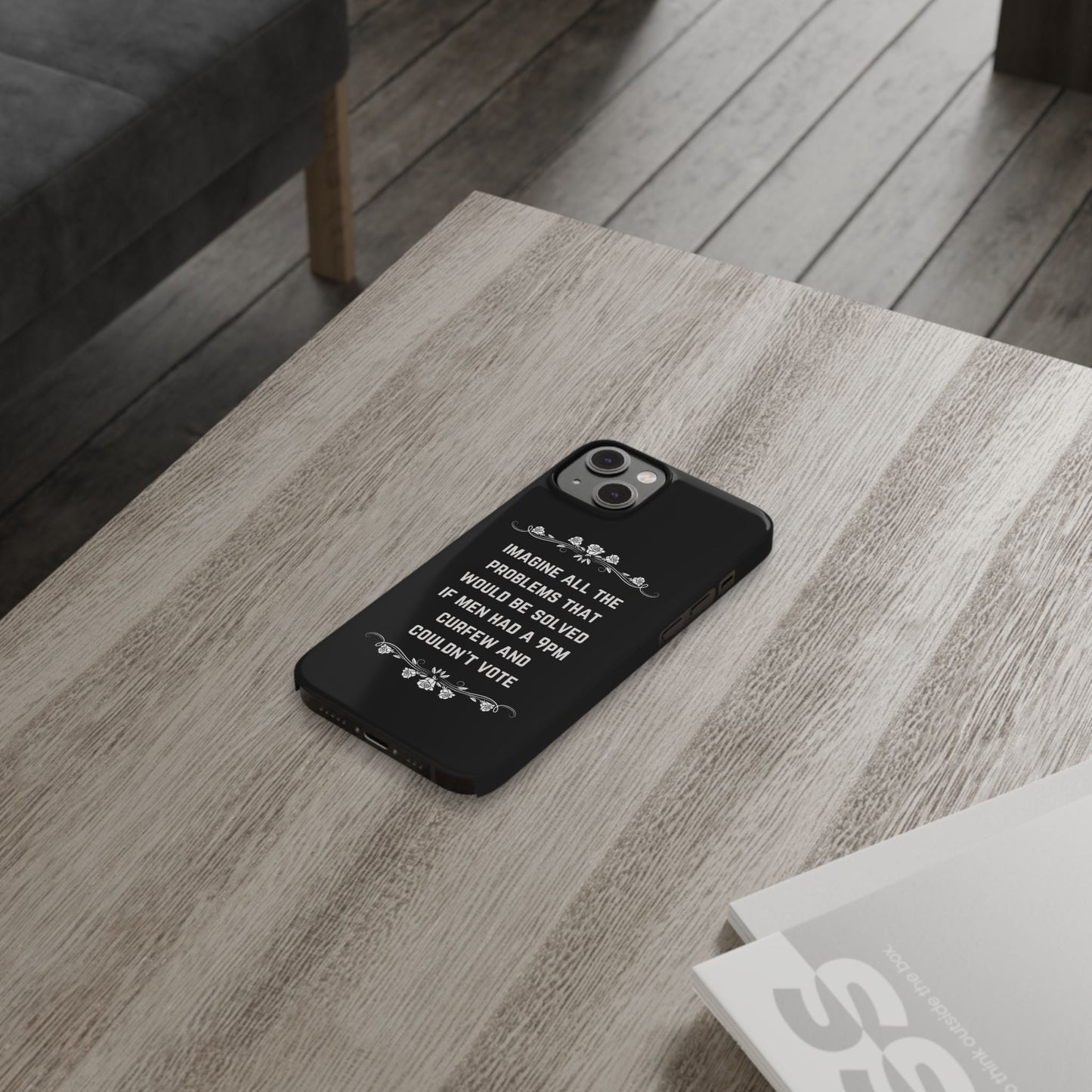 If Men Had a 9pm Curfew and Couldn't Vote Slim Phone Case - Many iPhone Models Available