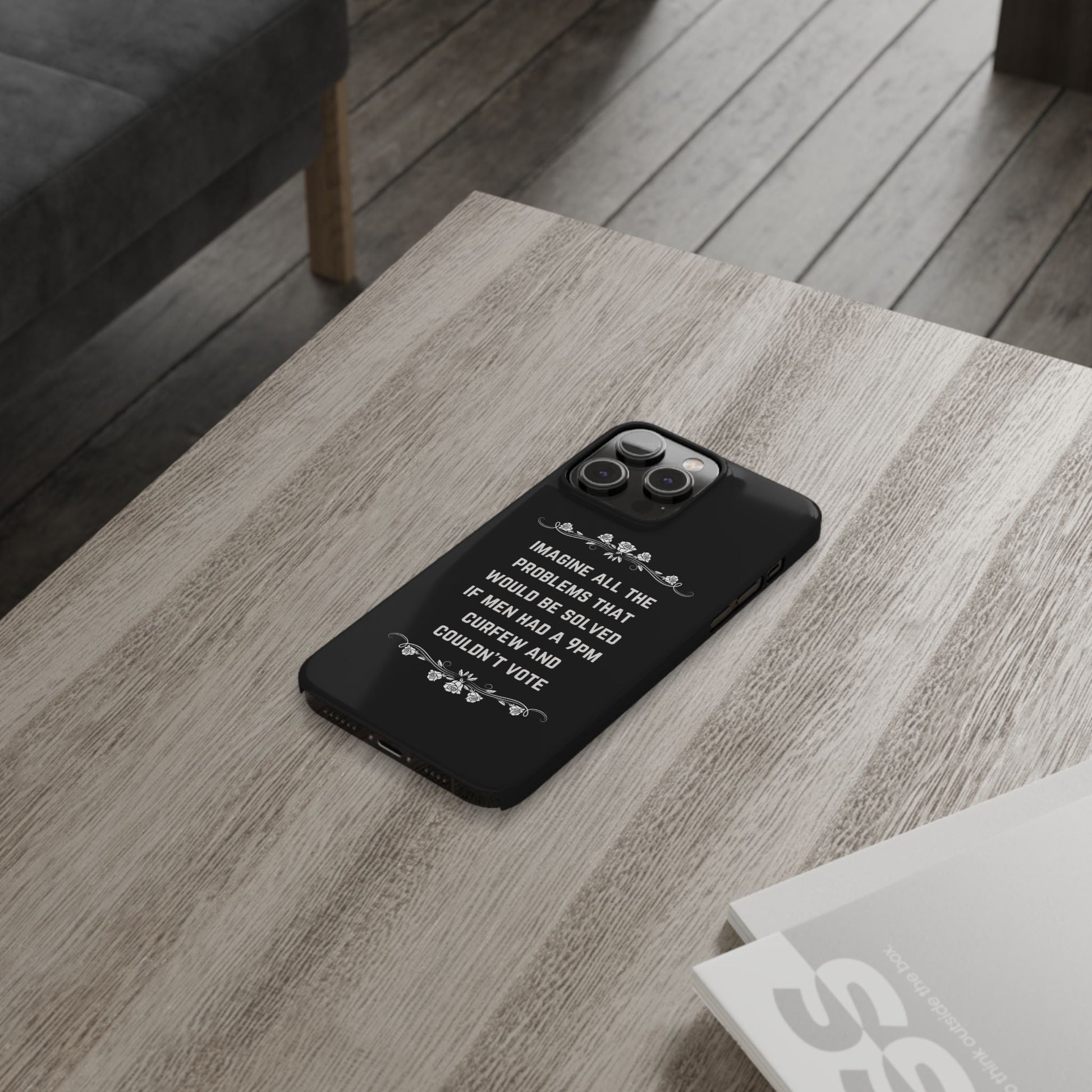 If Men Had a 9pm Curfew and Couldn't Vote Slim Phone Case - Many iPhone Models Available