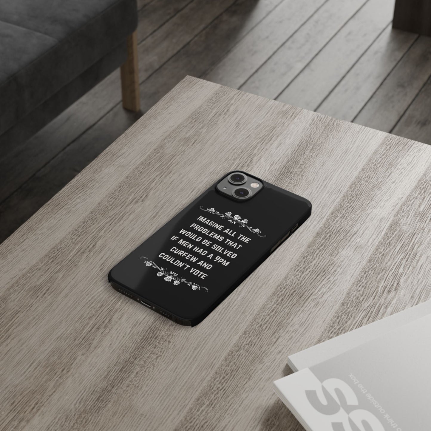 If Men Had a 9pm Curfew and Couldn't Vote Slim Phone Case - Many iPhone Models Available