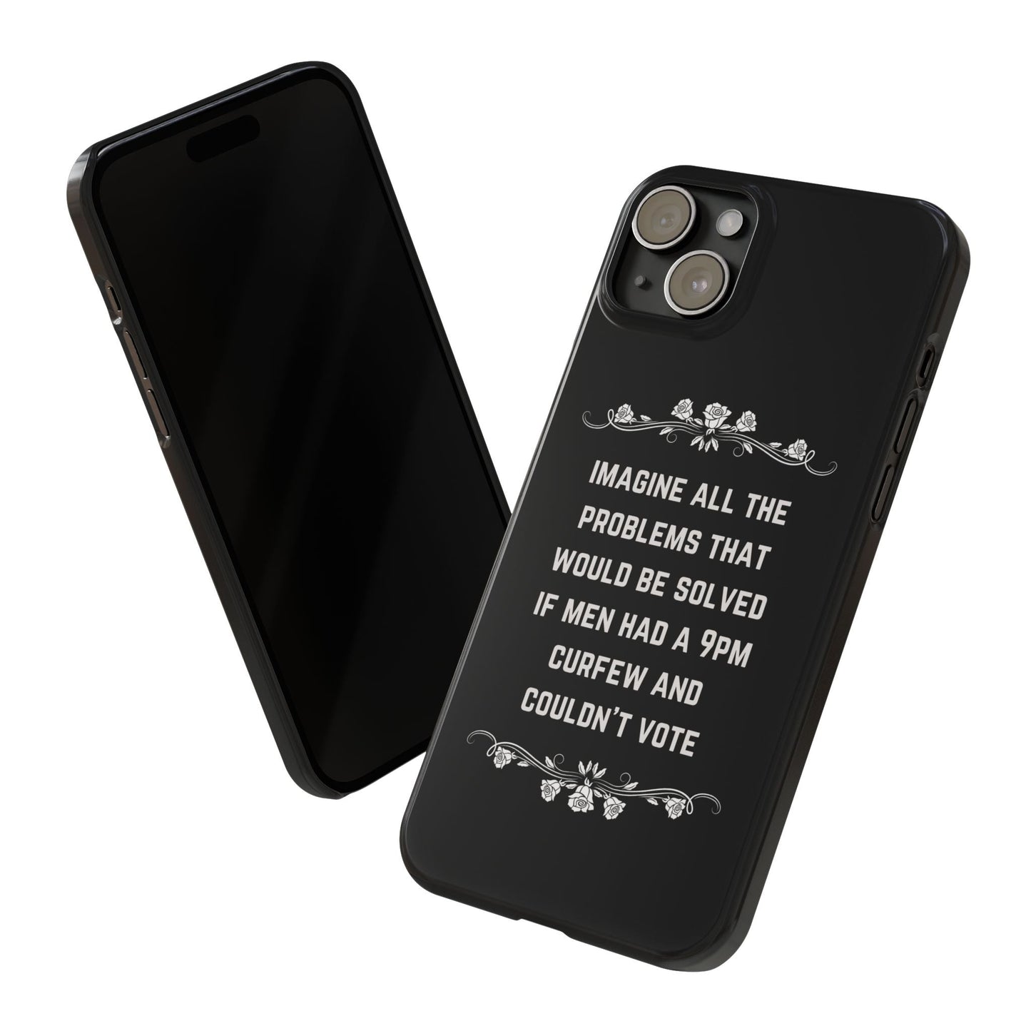 If Men Had a 9pm Curfew and Couldn't Vote Slim Phone Case - Many iPhone Models Available