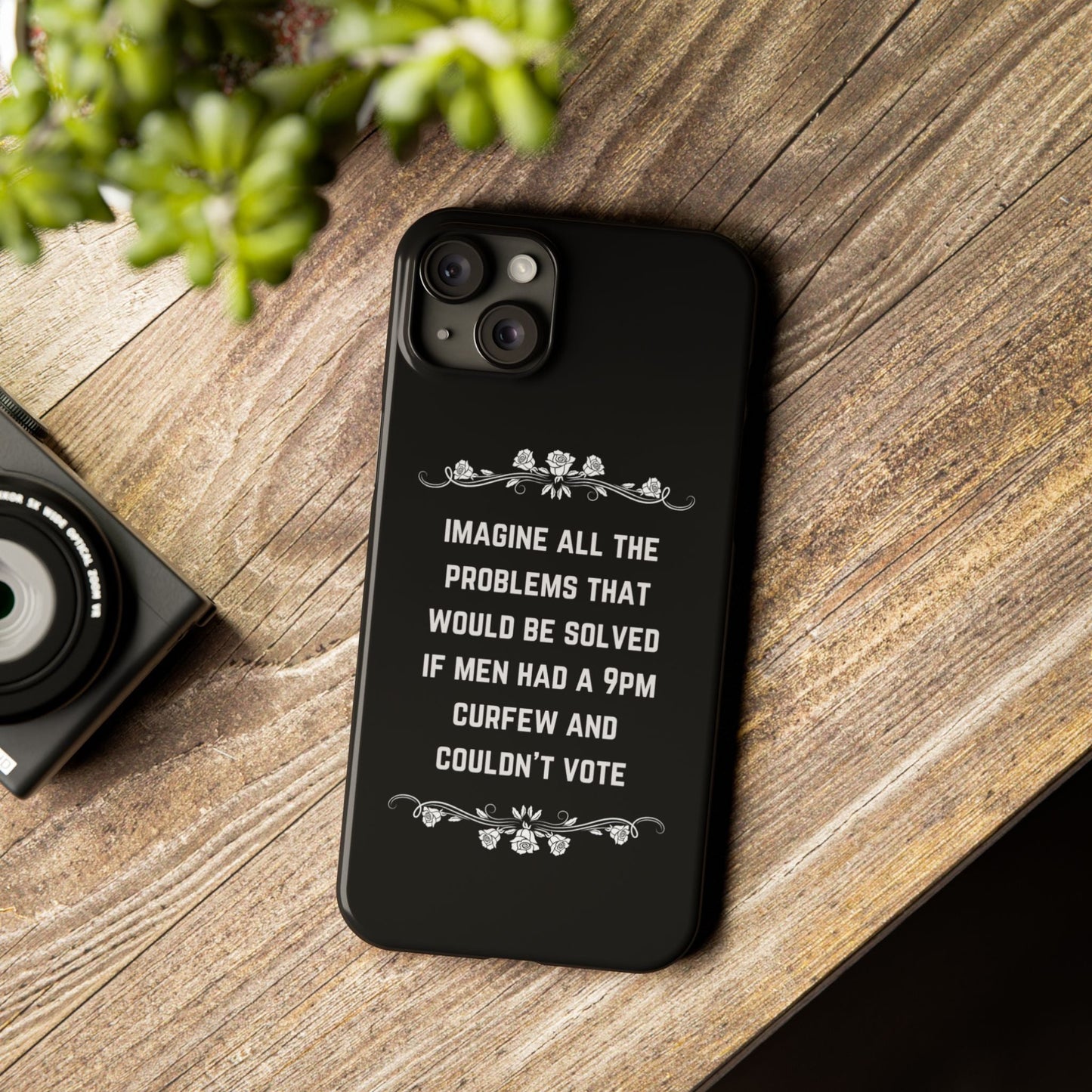 If Men Had a 9pm Curfew and Couldn't Vote Slim Phone Case - Many iPhone Models Available