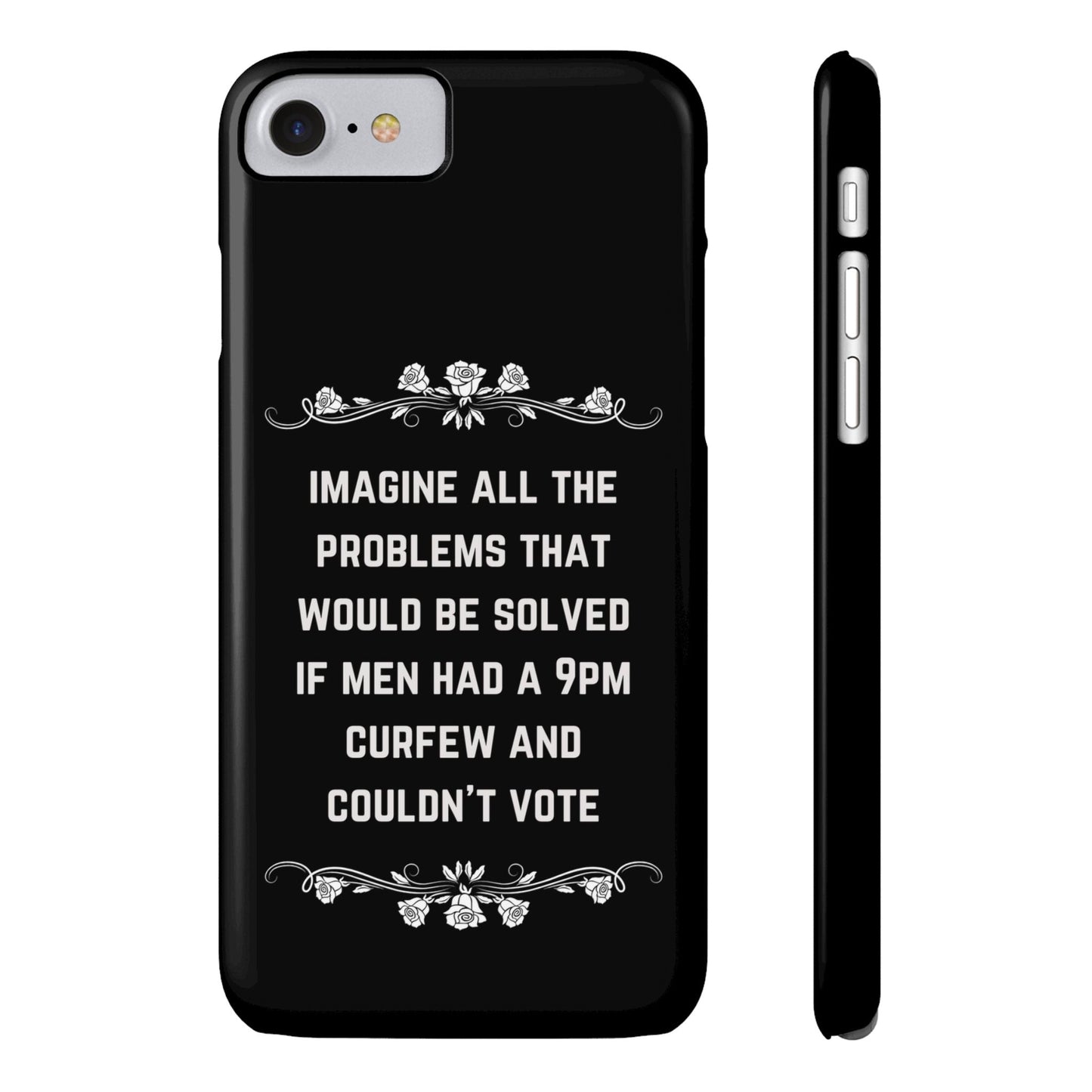 If Men Had a 9pm Curfew and Couldn't Vote Slim Phone Case - Many iPhone Models Available