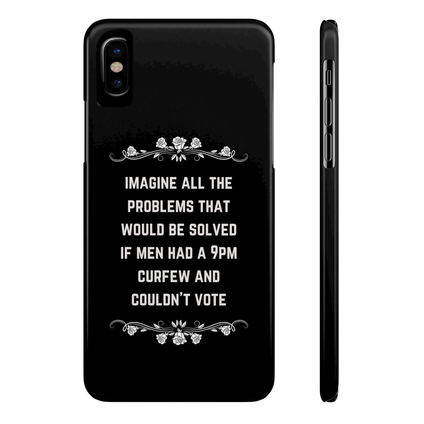 If Men Had a 9pm Curfew and Couldn't Vote Slim Phone Case - Many iPhone Models Available