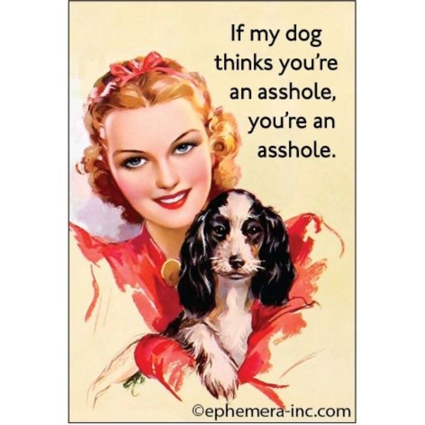 If My Dog Thinks You're An Asshole, You're An Asshole Magnet | 2" x 3-Ephemera-The Bullish Store