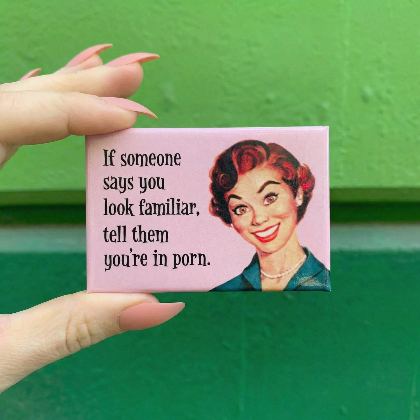 If Someone Says You Look Familiar, Tell Them You're In Porn Magnet | 2" x 3"