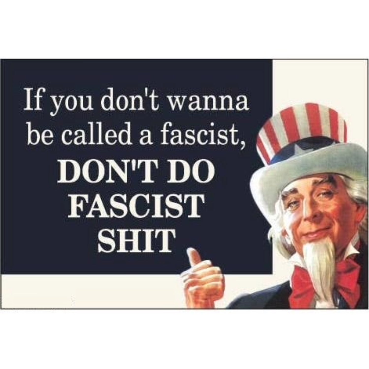 If You Don’t Wanna Be Called a Fascist DON’T DO FASCIST SHIT Magnet | Bold Political Humor Fridge Magnet-Ephemera-The Bullish Store