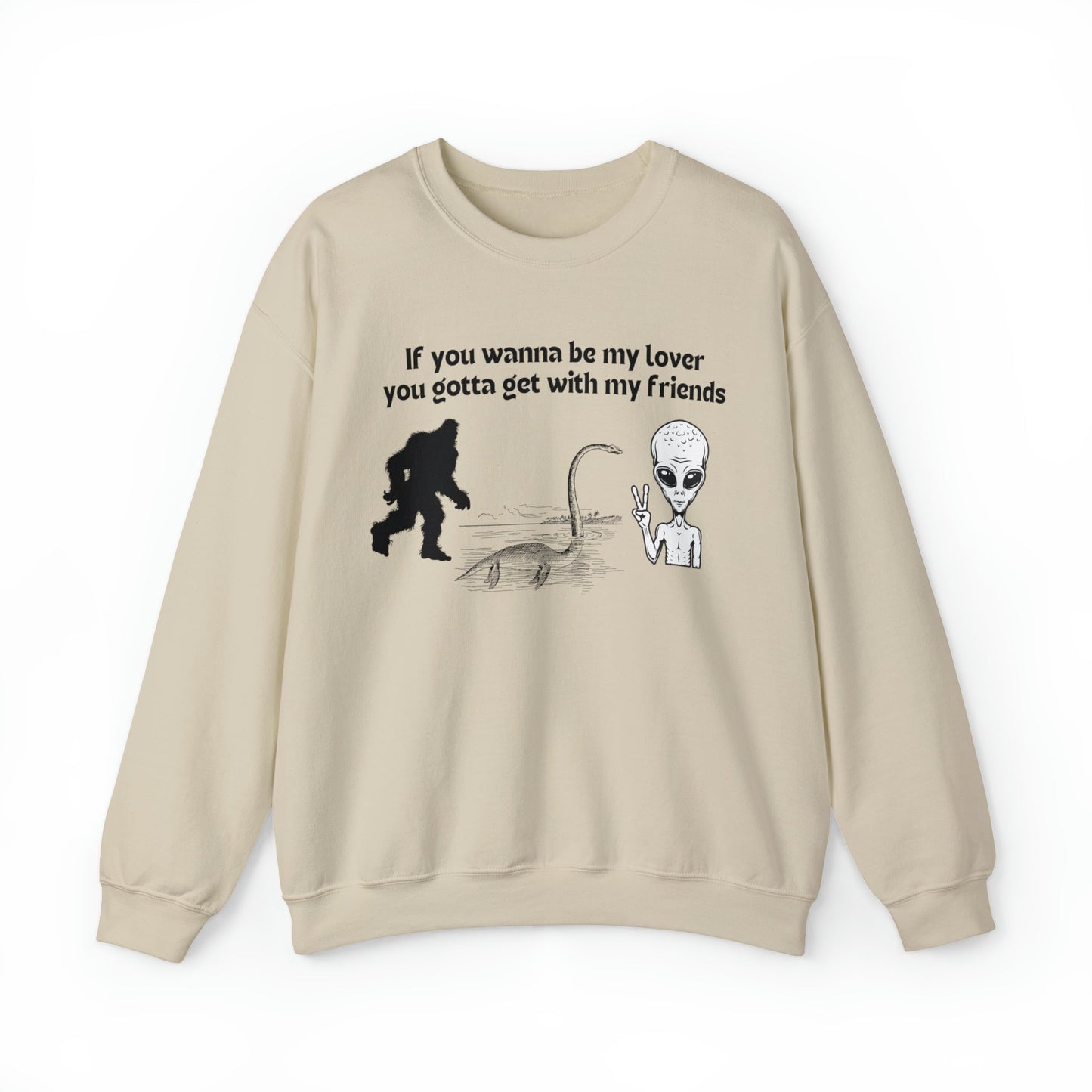 If You Wanna Be My Lover Bigfoot Loch Ness Alien Unisex Heavy Blend™ Crewneck Sweatshirt Sizes SM-5XL | Plus Size Available