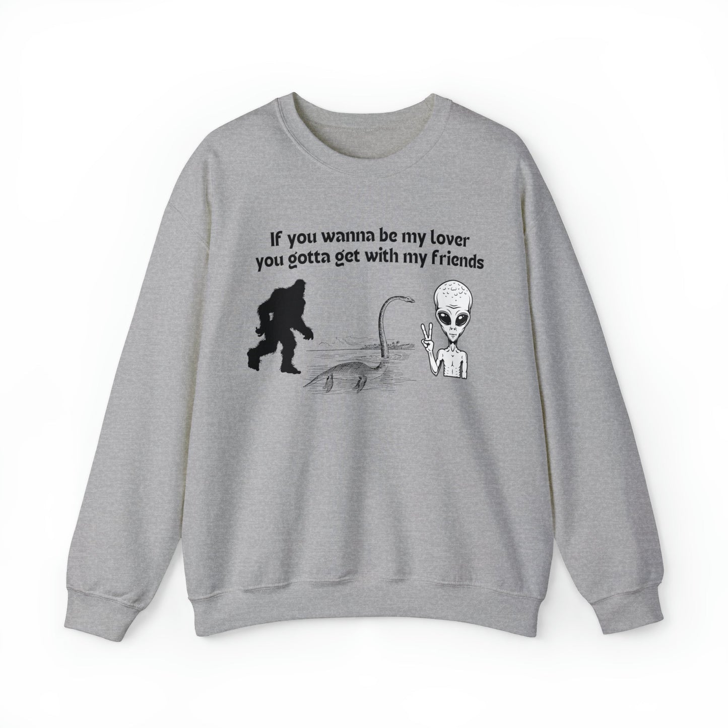 If You Wanna Be My Lover Bigfoot Loch Ness Alien Unisex Heavy Blend™ Crewneck Sweatshirt Sizes SM-5XL | Plus Size Available