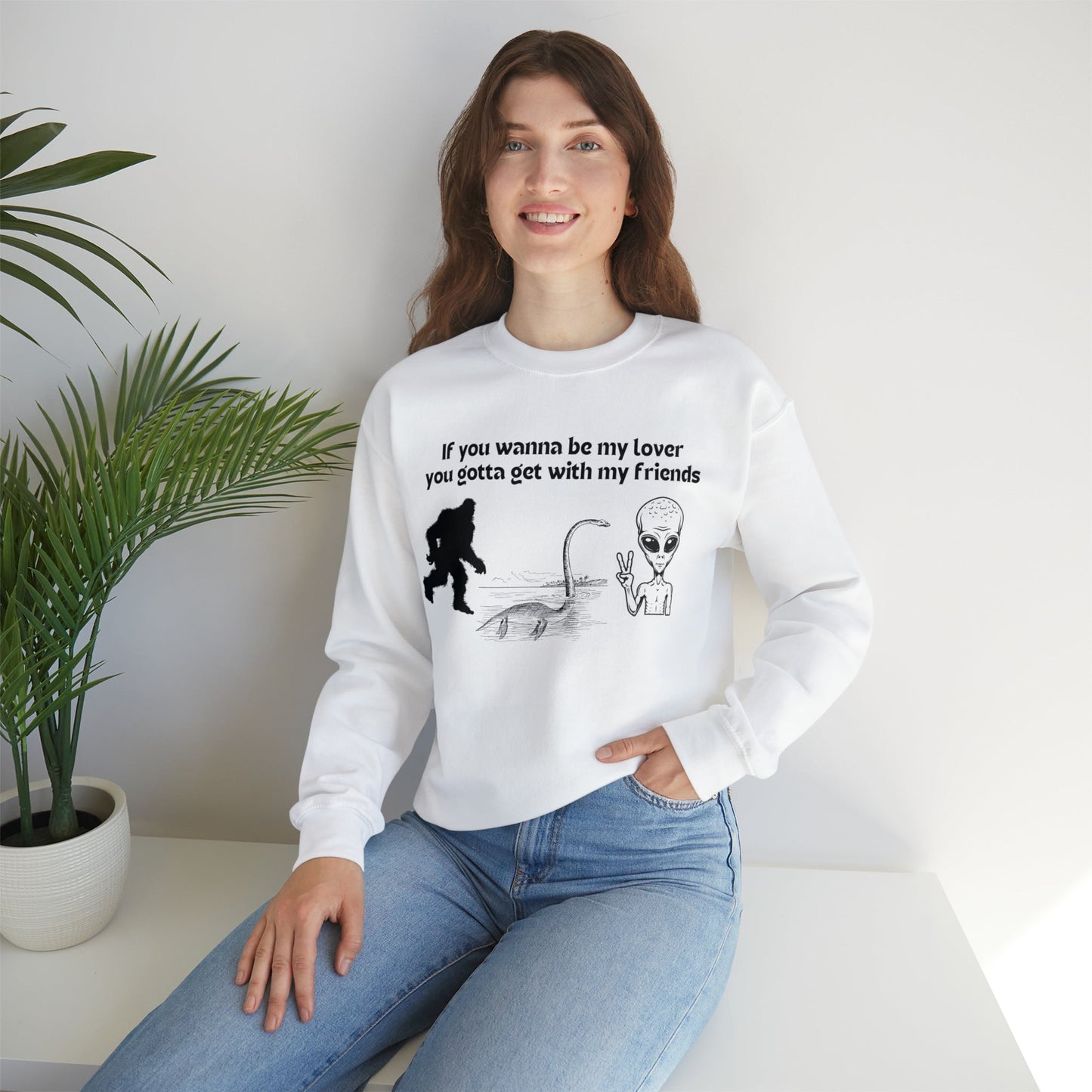 If You Wanna Be My Lover Bigfoot Loch Ness Alien Unisex Heavy Blend™ Crewneck Sweatshirt Sizes SM-5XL | Plus Size Available