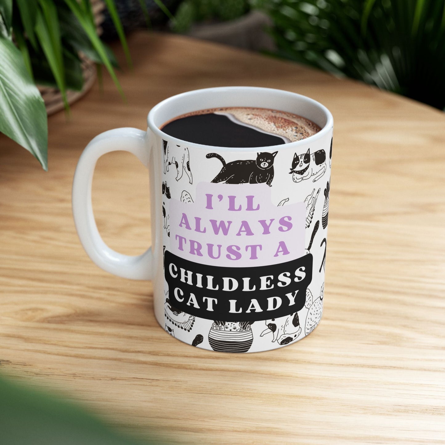 I'll Always Trust a Childless Cat Lady Over a Catless Child Man Ceramic Mug 11oz | Kamala JD Vance Election Meme | Vote 2024