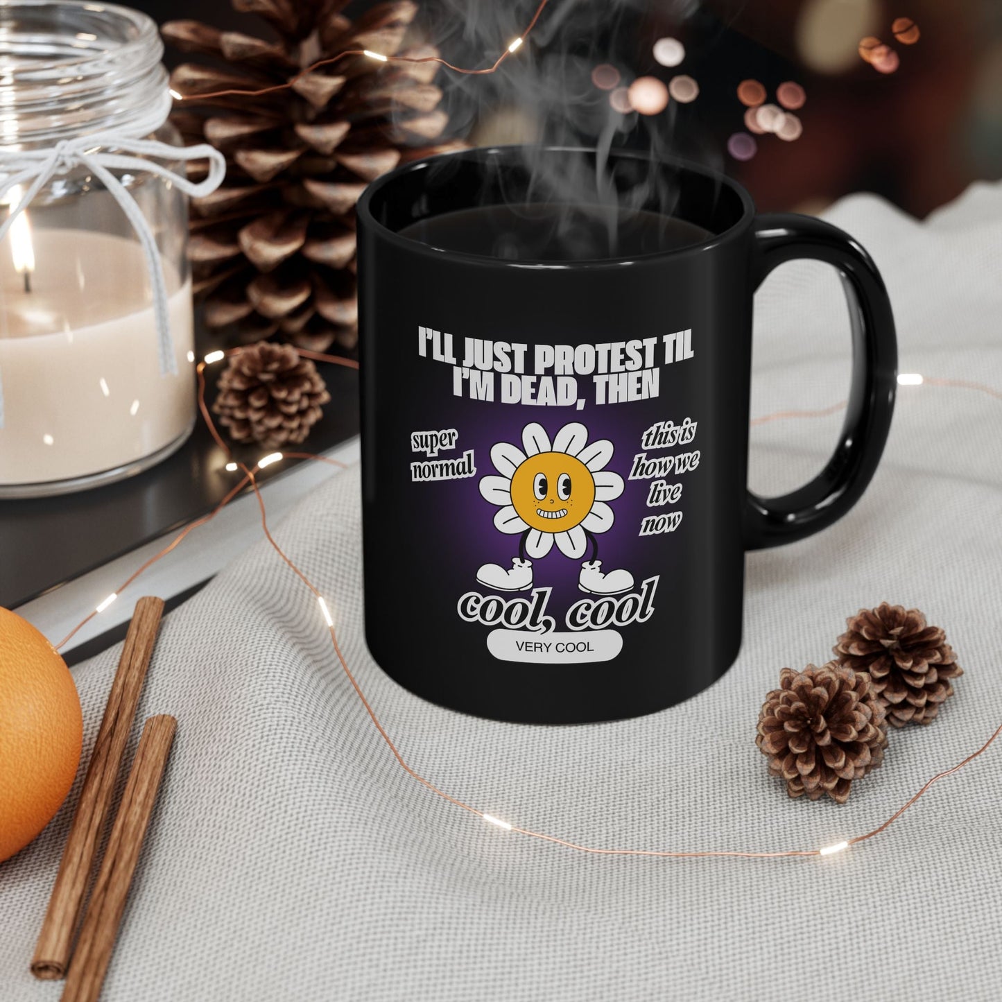 I'll Just Protest Til I'm Dead, Then Groovy Flower 11oz Black Mug