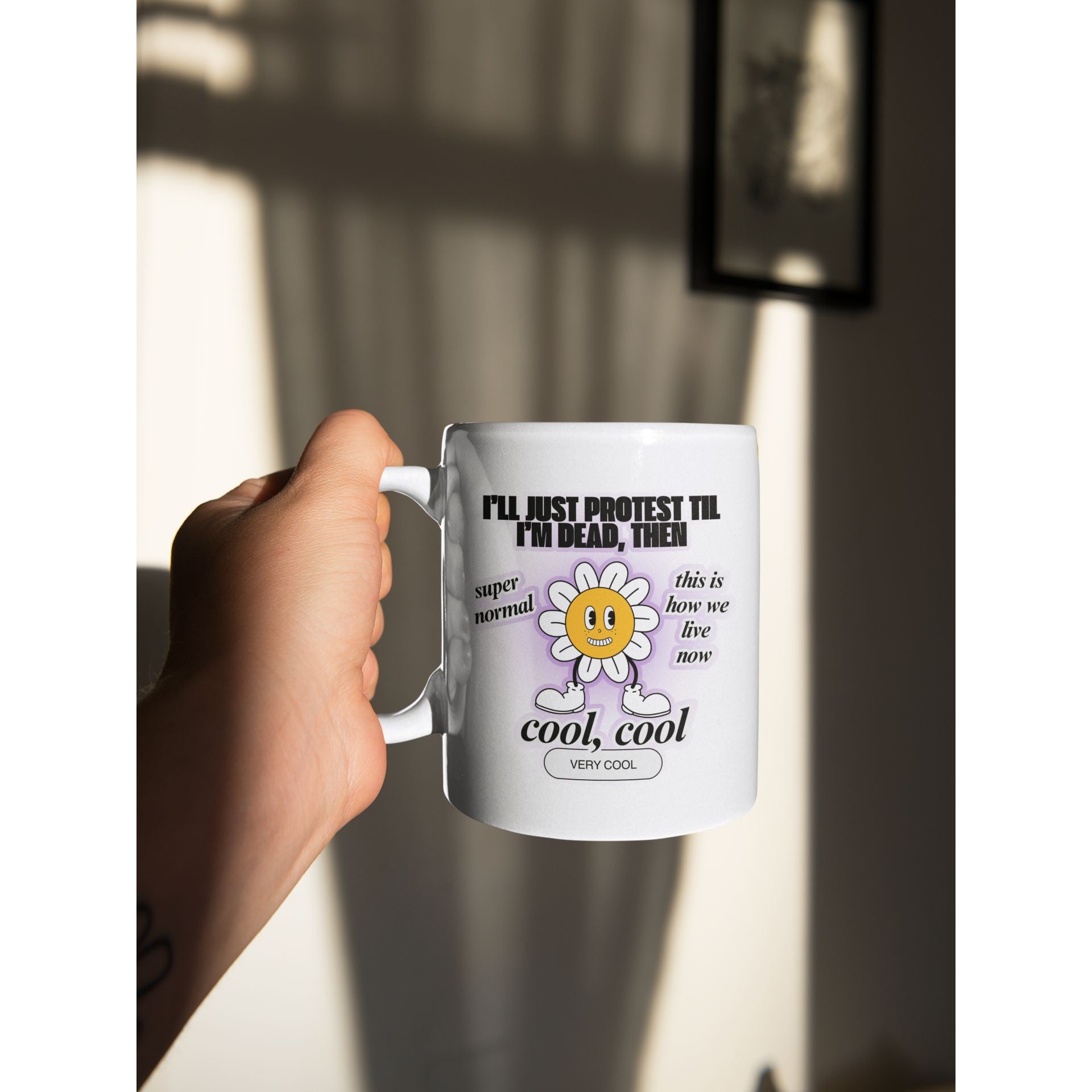 I'll Just Protest Til I'm Dead, Then Groovy Flower Ceramic Mug 11oz