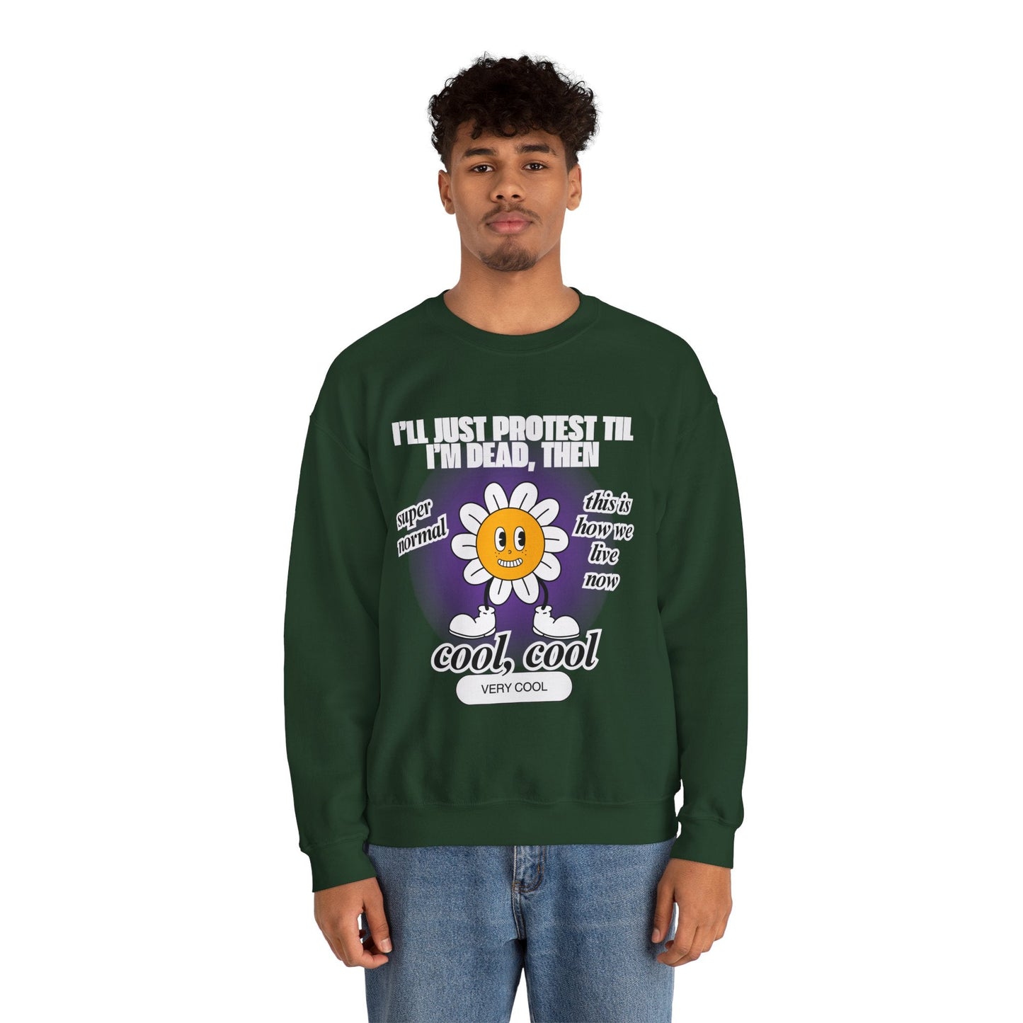 I'll Just Protest Til I'm Dead, Then Groovy Flower Unisex Heavy Blend™ Crewneck Sweatshirt