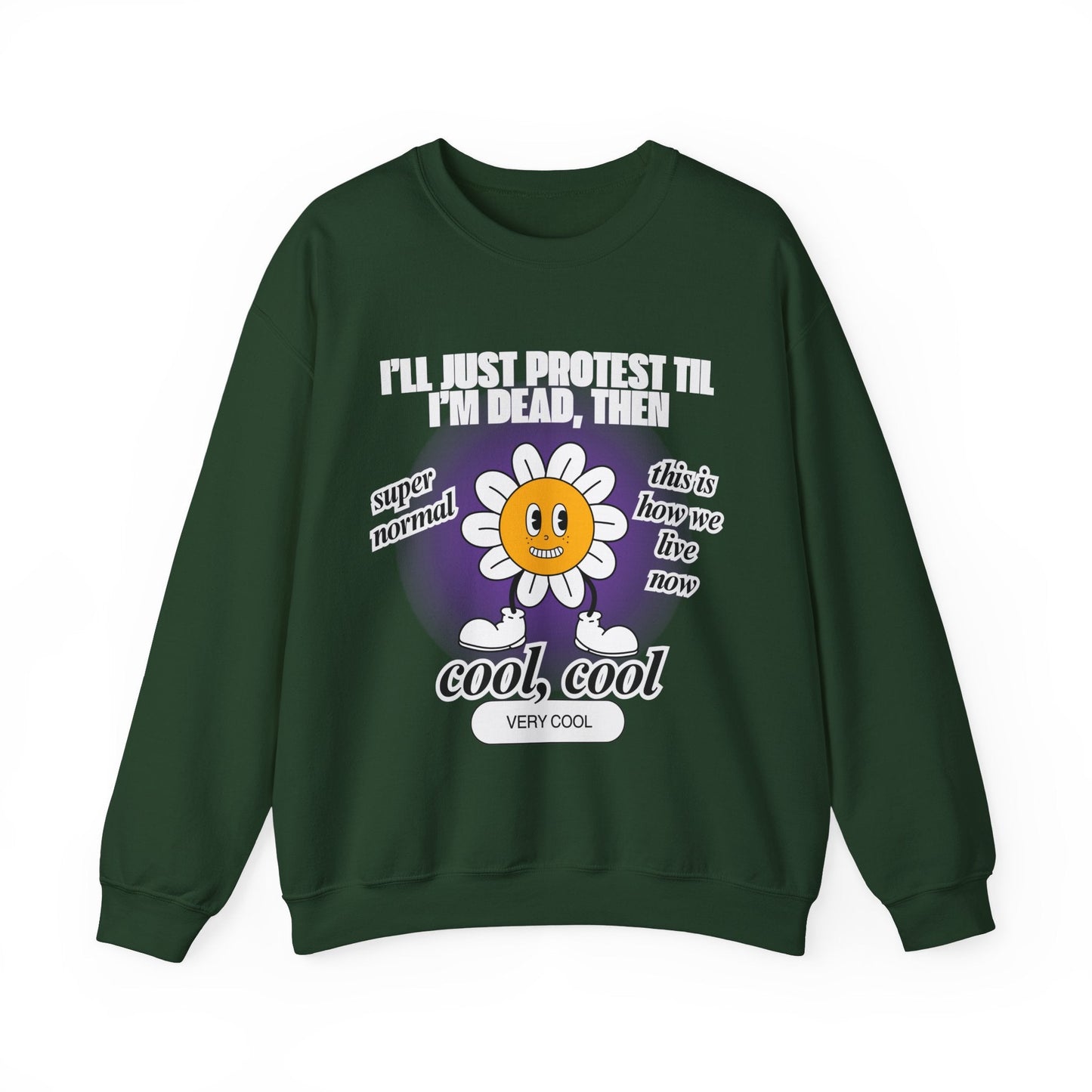 I'll Just Protest Til I'm Dead, Then Groovy Flower Unisex Heavy Blend™ Crewneck Sweatshirt