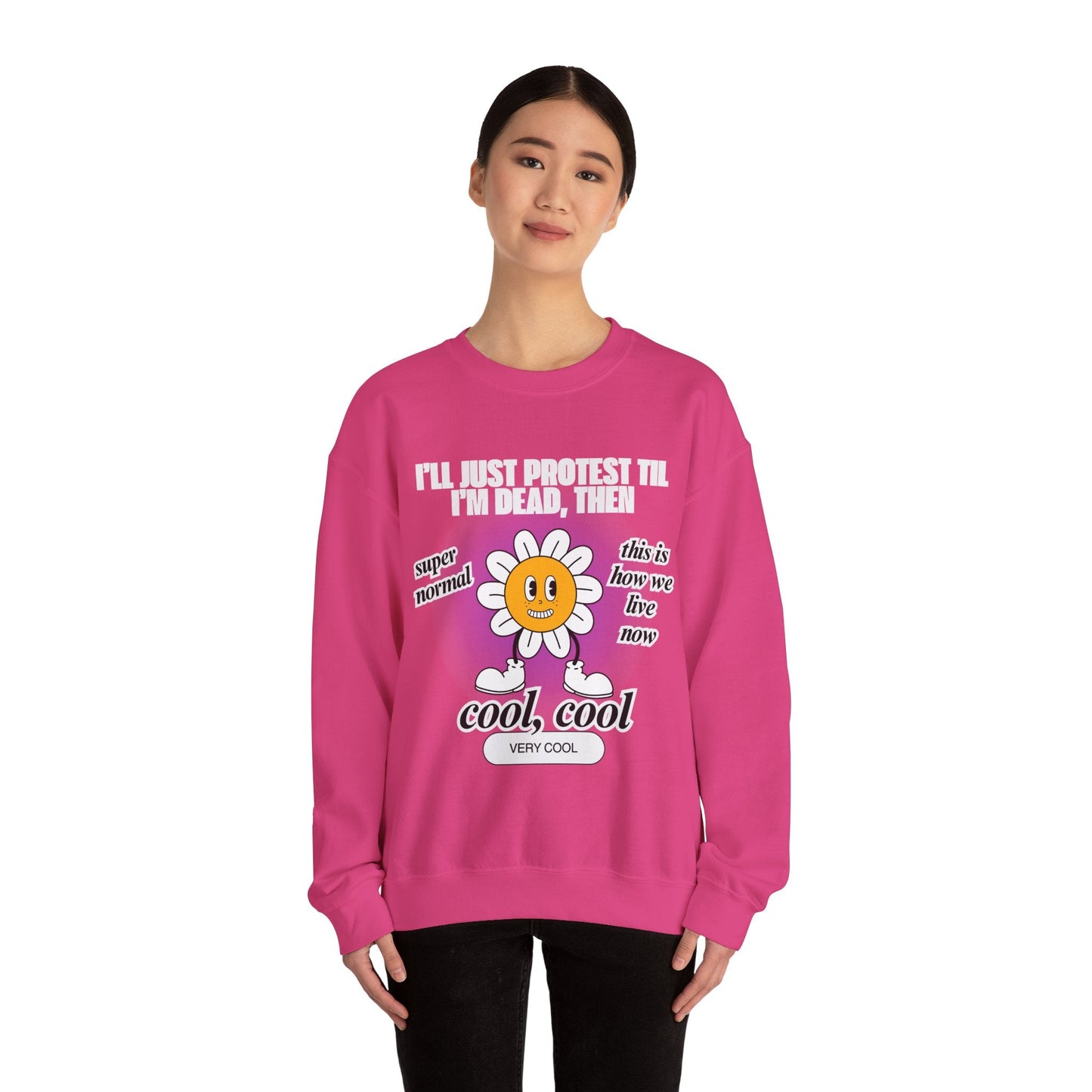 I'll Just Protest Til I'm Dead, Then Groovy Flower Unisex Heavy Blend™ Crewneck Sweatshirt